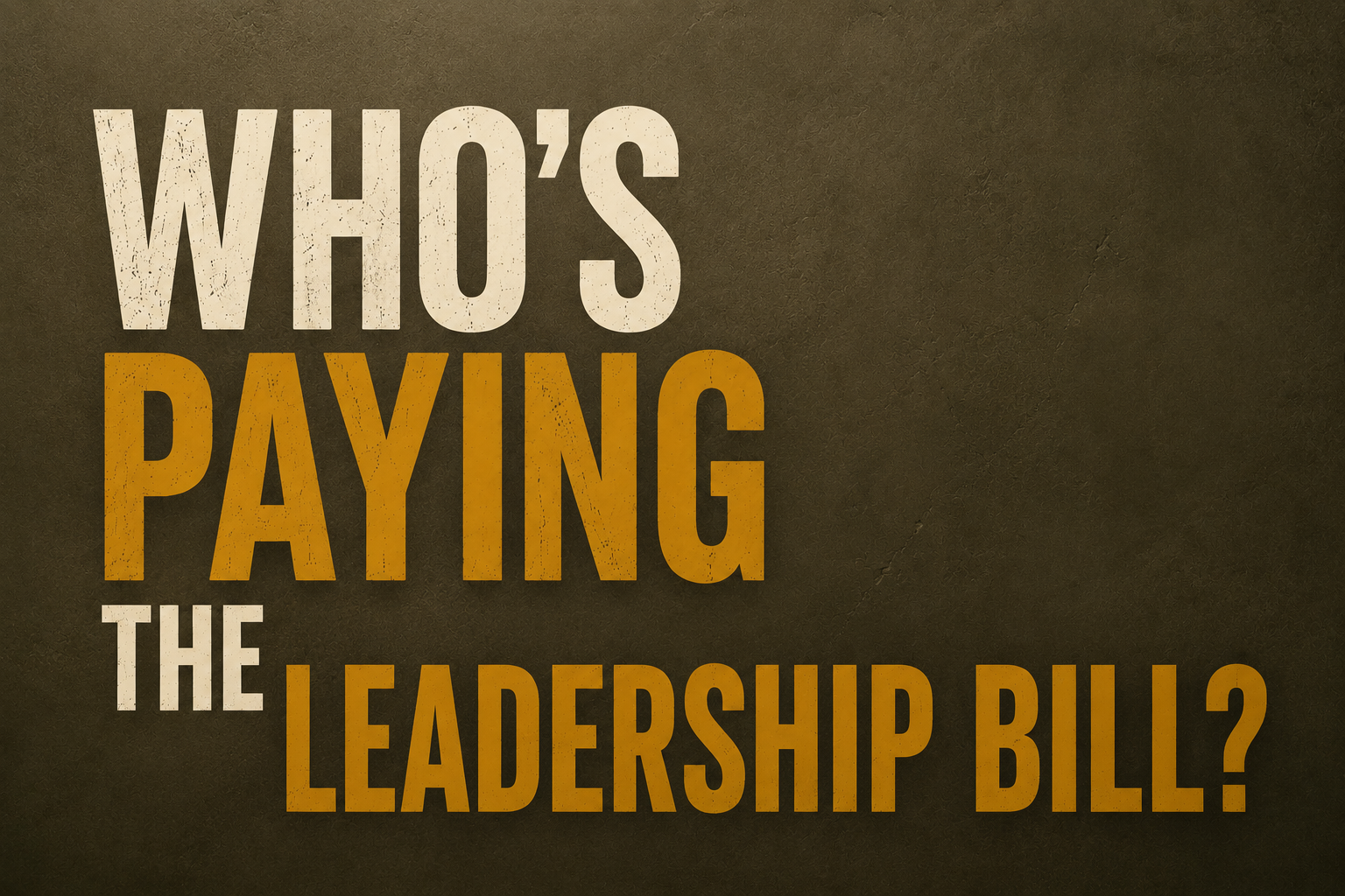 Who's Paying the Leadership Bill?