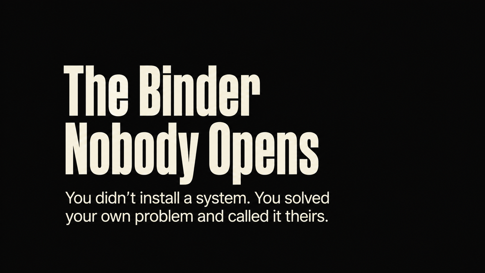 The Binder Nobody Opens
