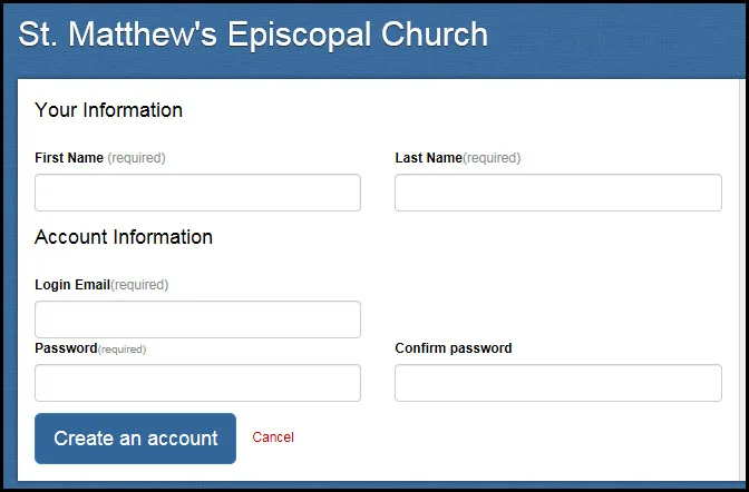 Step 2: Fill out the account form and for the Login Email field, please use the email address where you receive your Church Newsletter. Each member of your household can create their own account.