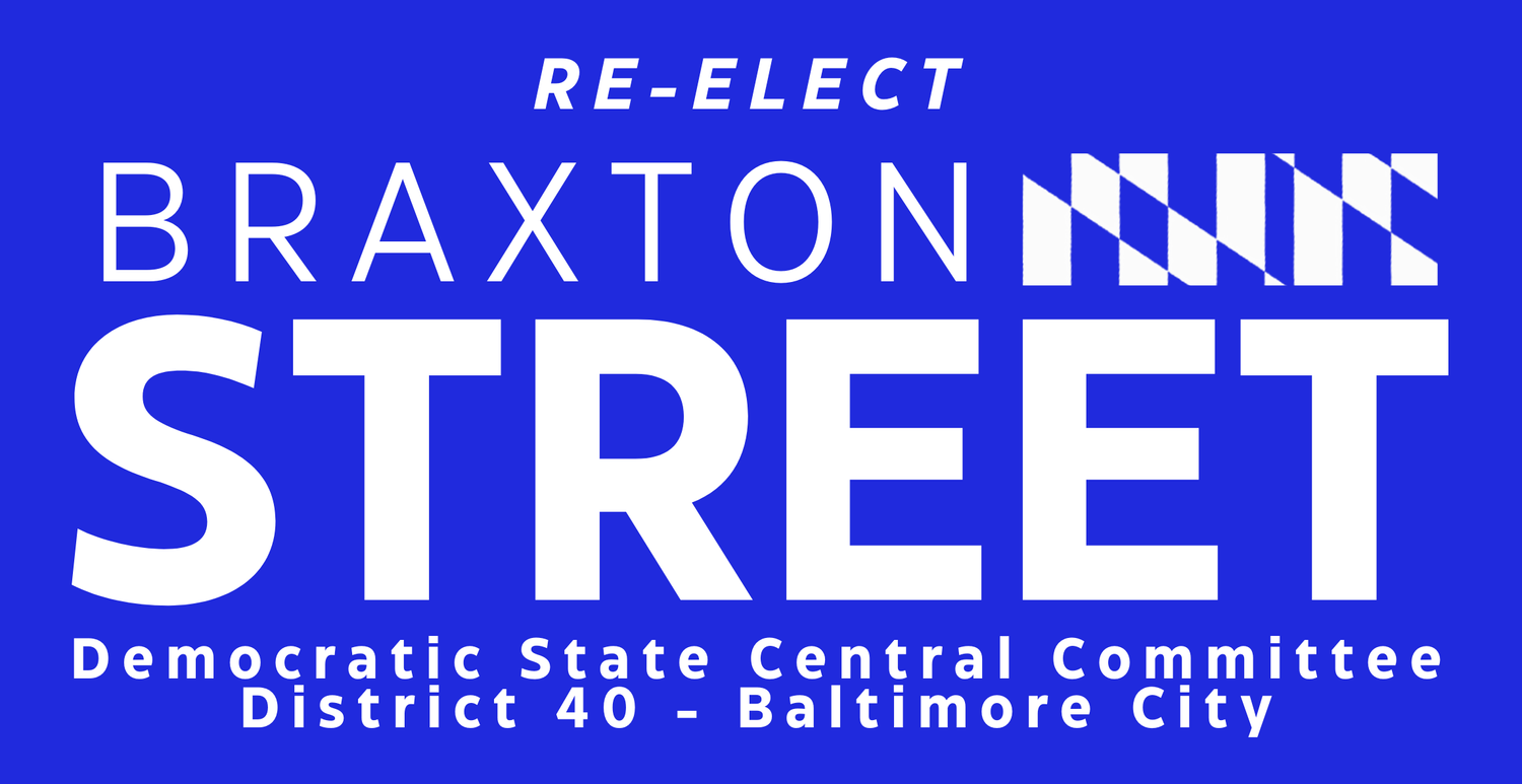 Re-Elect Braxton Street, Democratic State Central Committee – District 40, Baltimore City
