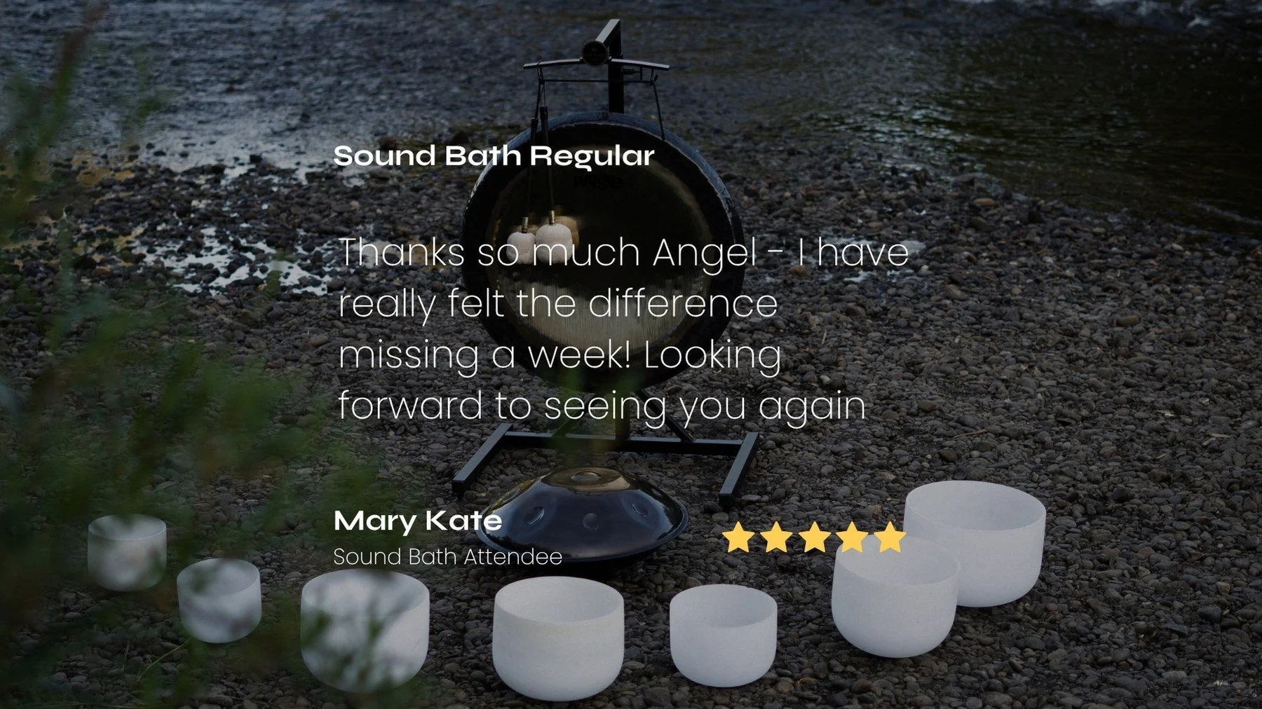 A message of gratitude from a Sound Bath Attendee, expressing appreciation for the sound bath experience and looks forward to future sessions. Overlaid on a tranquil outdoor scene with crystal singing bowls arranged on pebbles beside a body of water.
