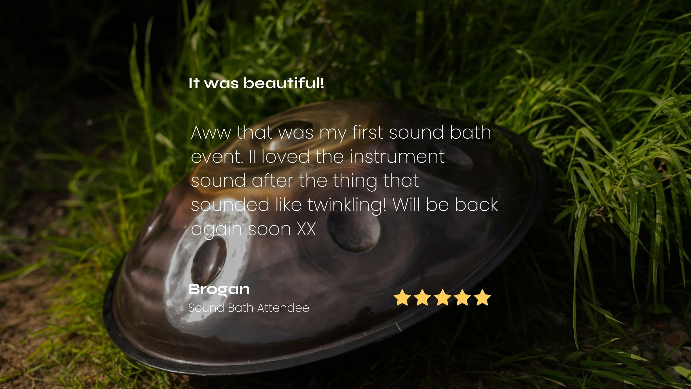 Close-up of a handpan, sound bath instrument resting on grass with an overlay text review praising the sound bath experience in Chorlton Manchester. Five star rating review given. 
