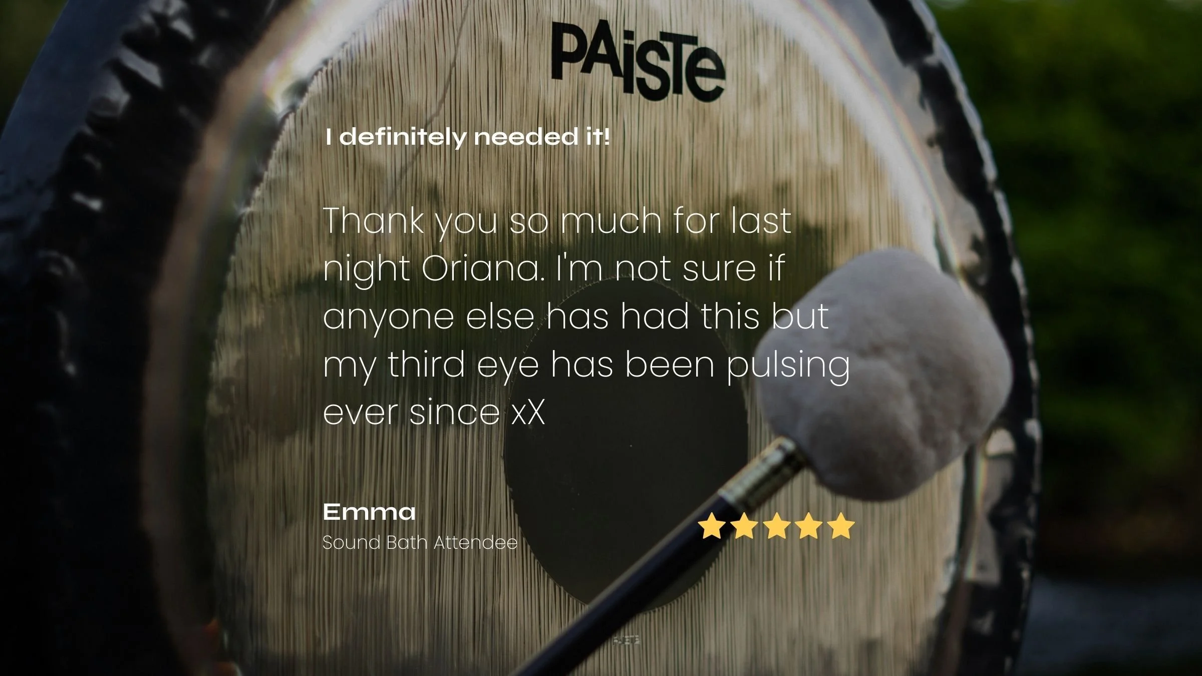 Close-up photo of a paiste gong with a gong mallet resting on it, with a green forest background. Overlaid text includes a five-star rating, a customer review, from a regular Sound Bath Attendee in Manchester.