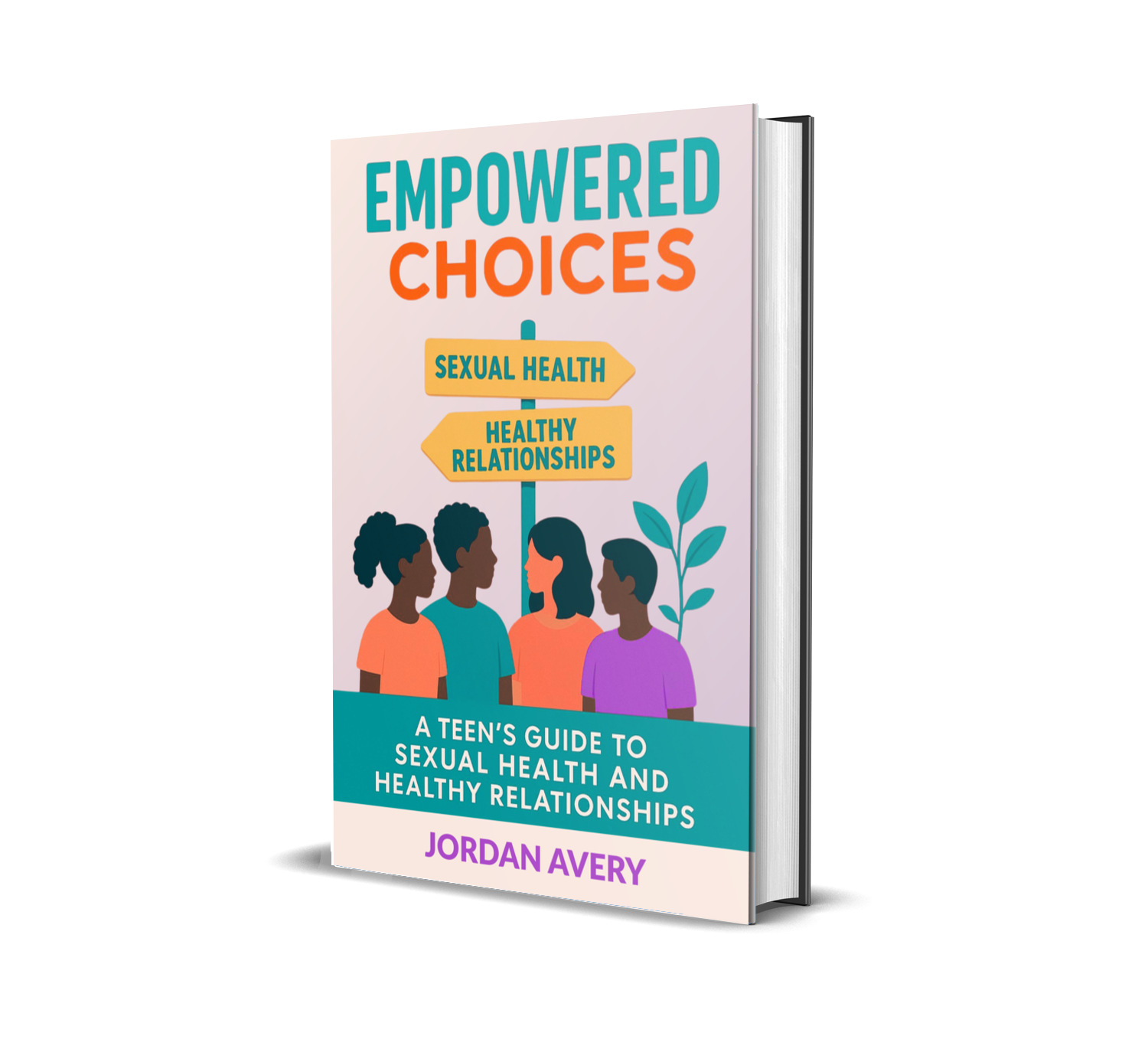 Empowered Choices book cover – a teen guide to healthy relationships, confidence, and better decision-making