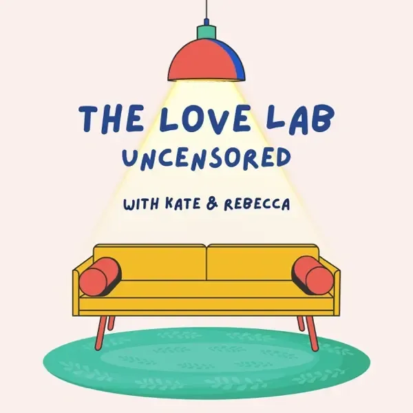 Illustration of a yellow couch under a hanging lamp with "The Love Lab Uncensored with Kate & Rebecca" text.