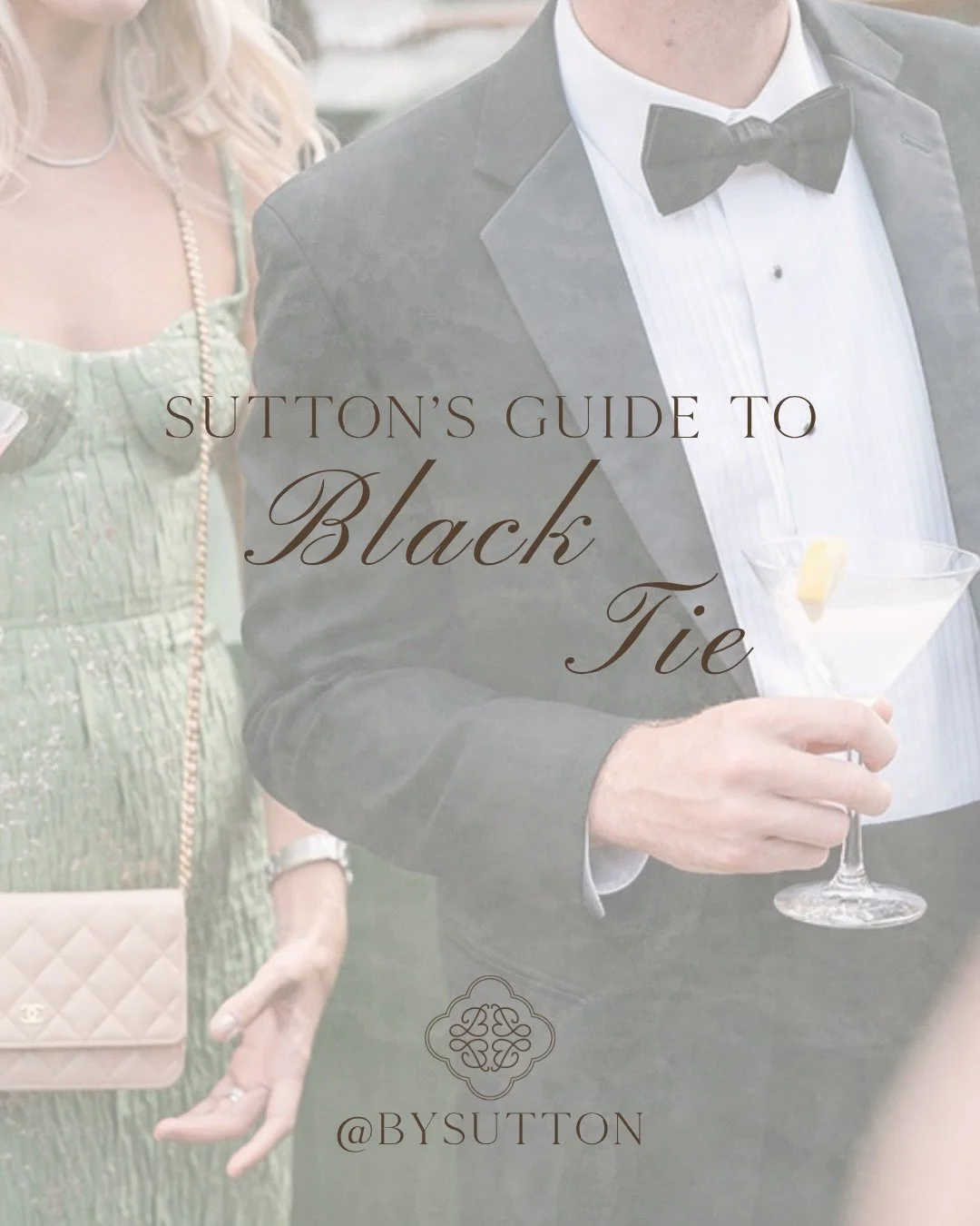 DRESS CODE | Sutton&rsquo;s Guide to Black Tie.
The most formal invitation on the calendar, black tie is an opportunity to embrace lasting elegance. Prioritize impeccable tailoring, luxurious fabrics, and thoughtful accessories.

Photos | @nathangeor