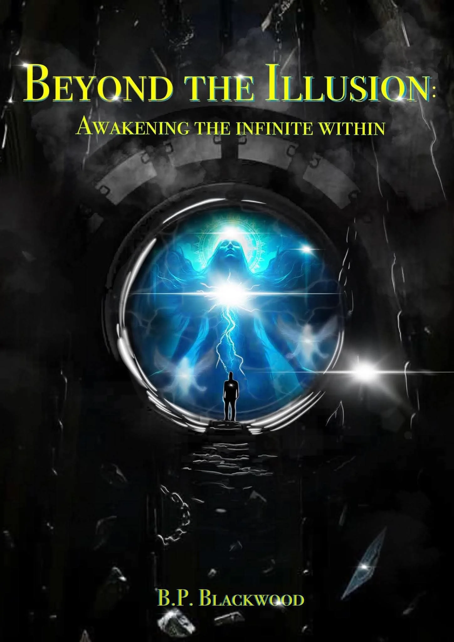 Book cover titled 'Beyond the Illusion: Awakening the Infinite Within' by B.P. Blackwood, depicting a person standing in front of a cosmic scene with an aura and lightning, and a large mystical face behind a circular portal.