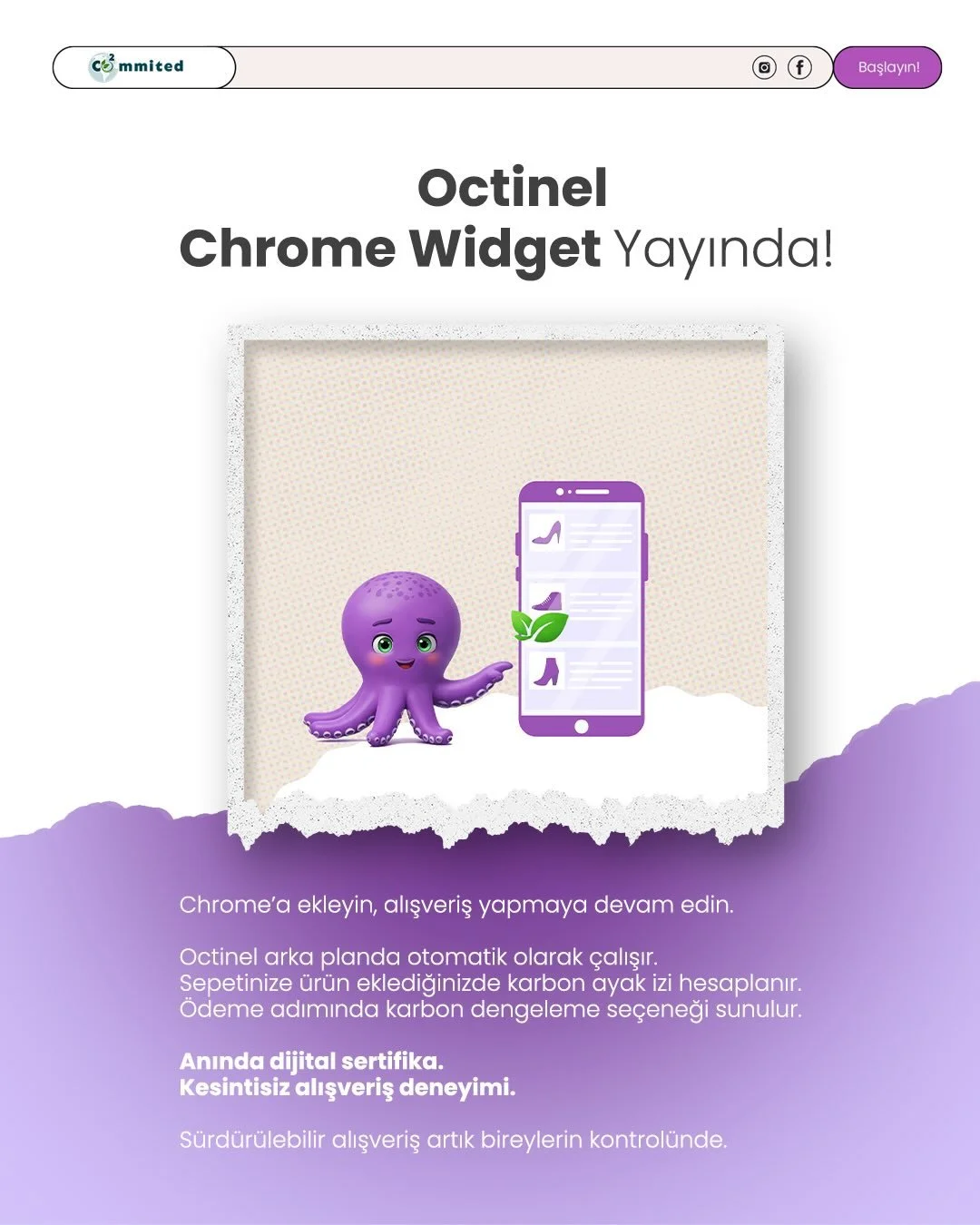 Octinel Chrome Widget yayında! 🌿💜

Chrome&rsquo;a ekle, alışverişine kaldığın yerden devam et.
Sepetine &uuml;r&uuml;n eklediğinde karbon ayak izin otomatik hesaplansın, &ouml;deme adımında dengeleme se&ccedil;eneğini kolayca g&ouml;r.

Anında diji