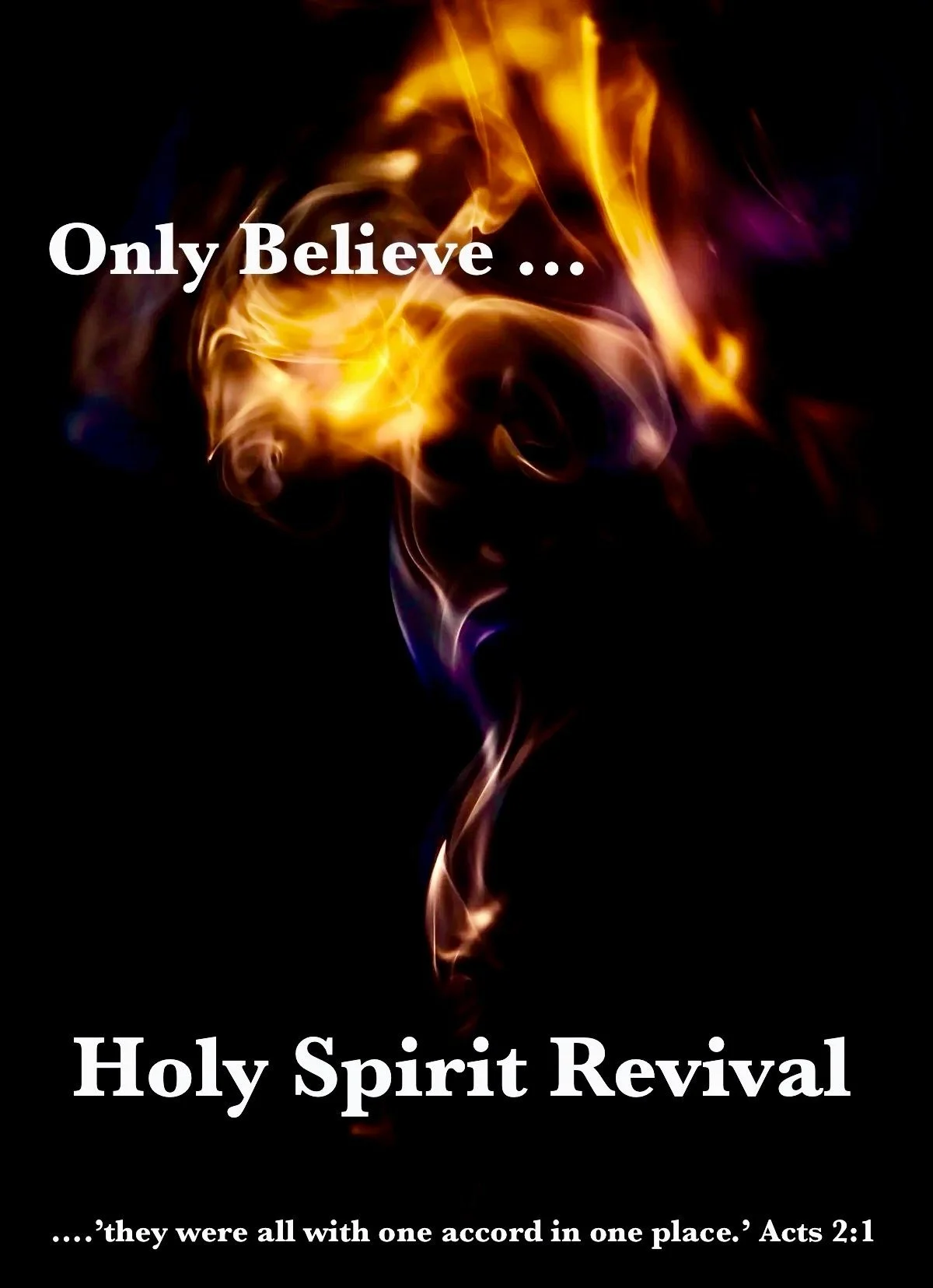 Text 'Only Believe...', 'Holy Spirit Revival', and a Bible verse Acts 2:1 over a background of swirling flames.