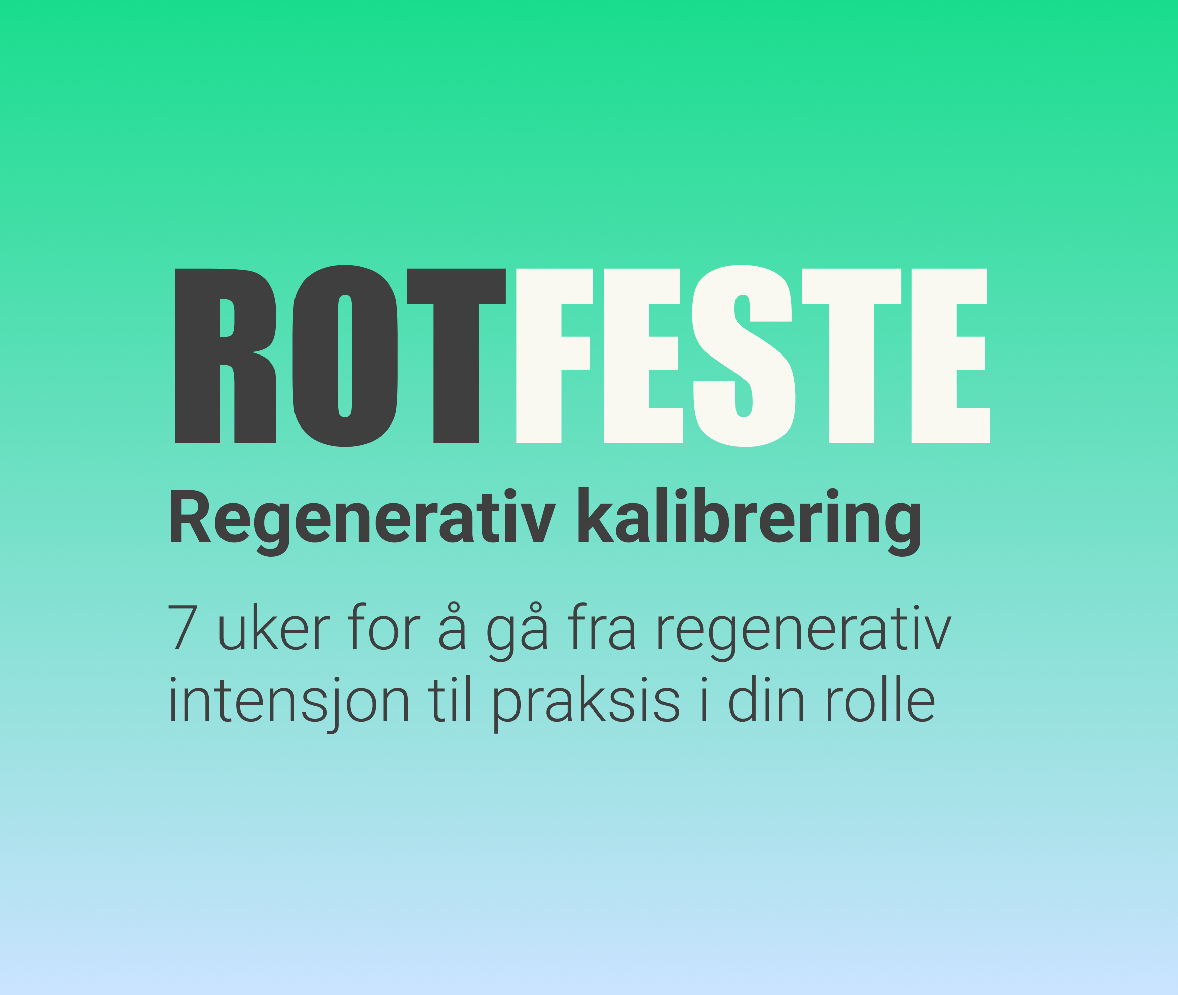 Rotfeste: 7 uker regenerativ kalibrering