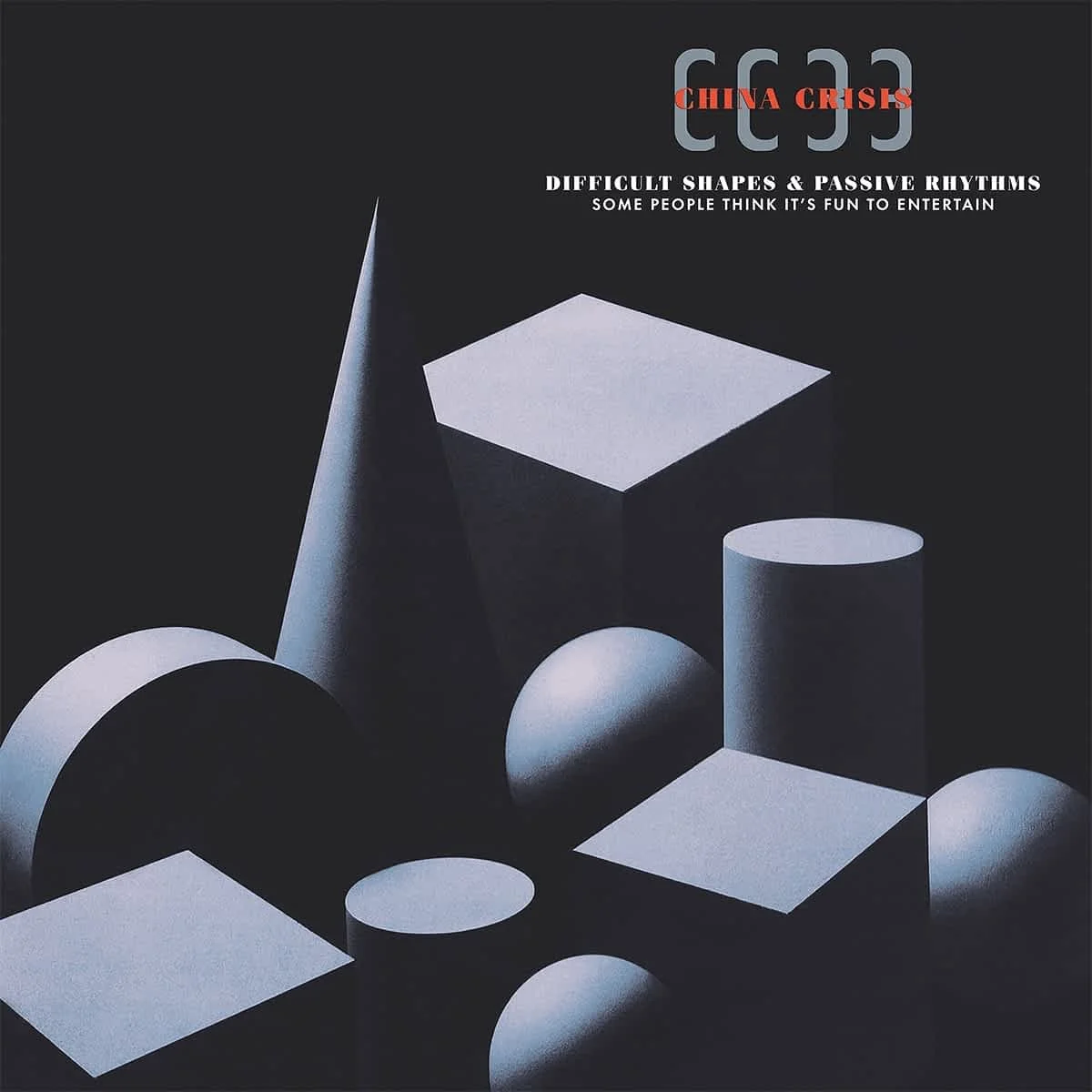 China Crisis - Difficult Shapes &amp; Passive Rhythms, Some People Think It's Fun to Entertain