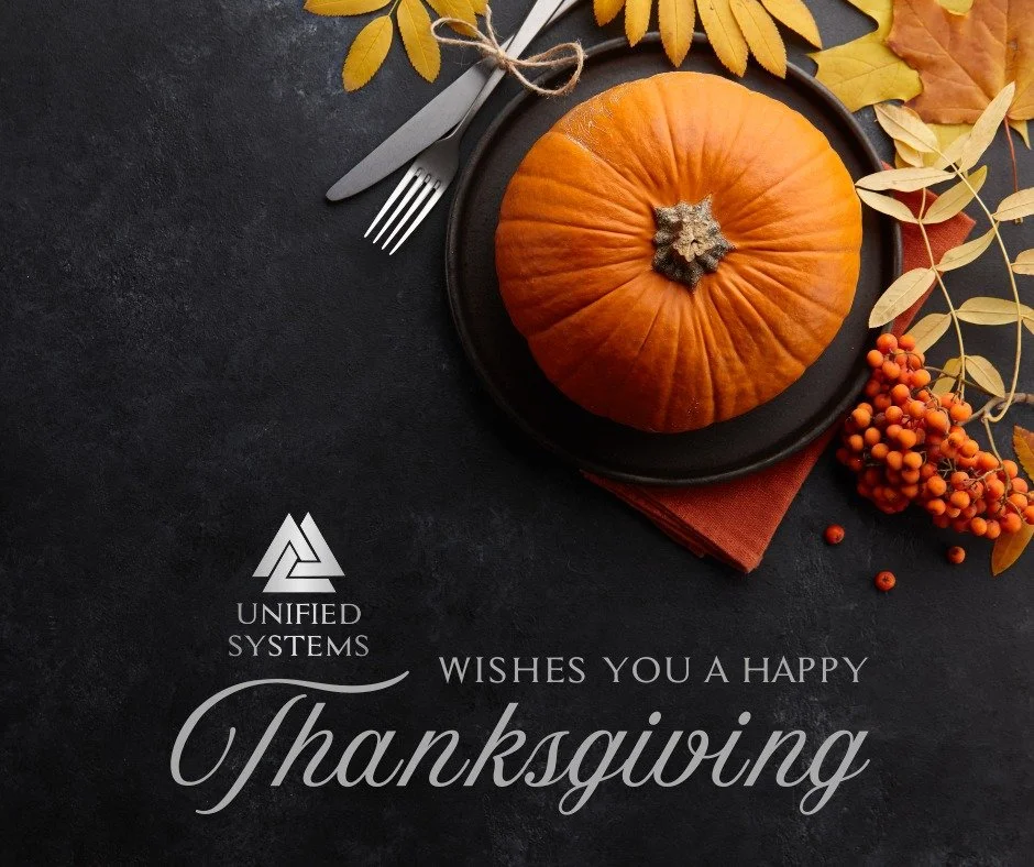 🦃🍽️ Unified Systems wishes you a very Happy Thanksgiving!
We hope your day is filled with family, gratitude, and plenty of pie. 🥧
Cheers to a wonderful holiday! 🎉 

Please note that Unified Systems will be closed November 27th and 28th to allow o