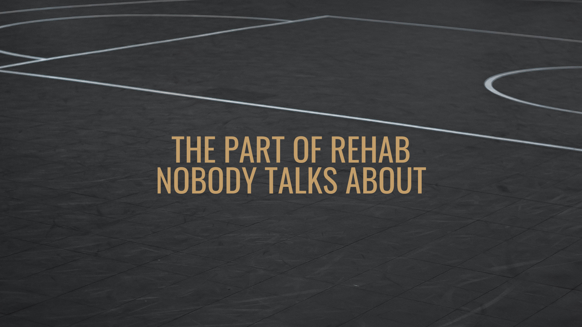 THE PART OF REHAB NOBODY TALKS ABOUT