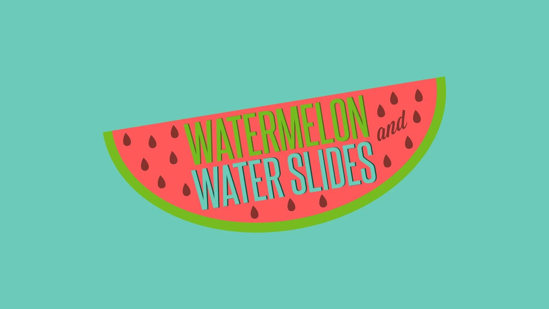 Watermelon & Water Slides
