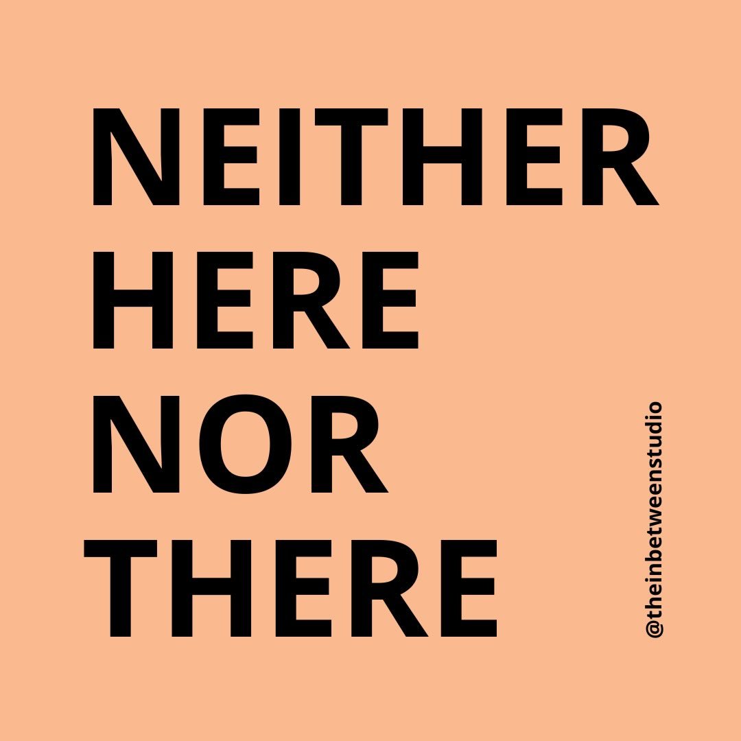 SOMEWHERE

Neither here nor there, but somewhere in between. 

If you don&rsquo;t know where you are, you are in the right place. 

#theinbetweenstudio, #youbelonghere, #spaceforall, #trusttheprocess, #faithjourney