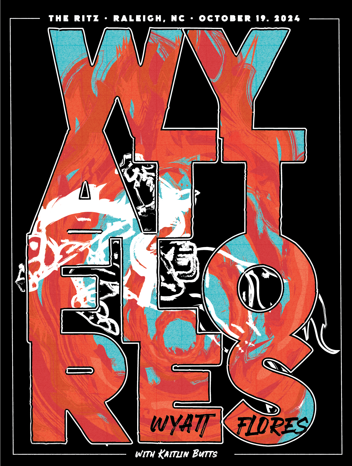 Event poster featuring Wyatt Flores, with Kaitlin Butts, taking place at The Ritz in Raleigh, North Carolina on October 19, 2024. The poster has bold stylized text with a combination of black, orange, light blue, and white colors.