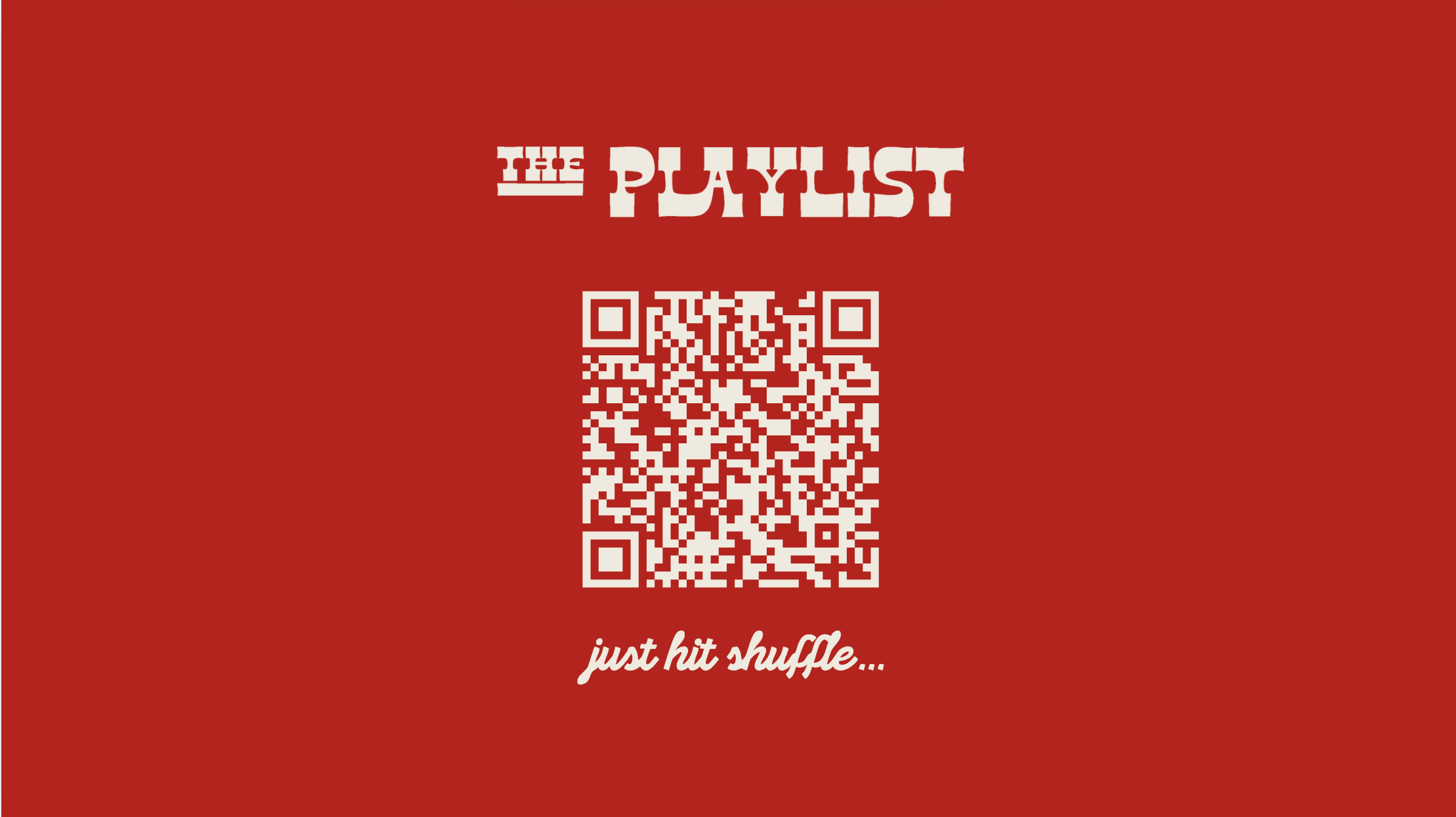 Red background with white text that says 'The Playlist' above a QR code and a phrase 'just hit shuffle...' below.