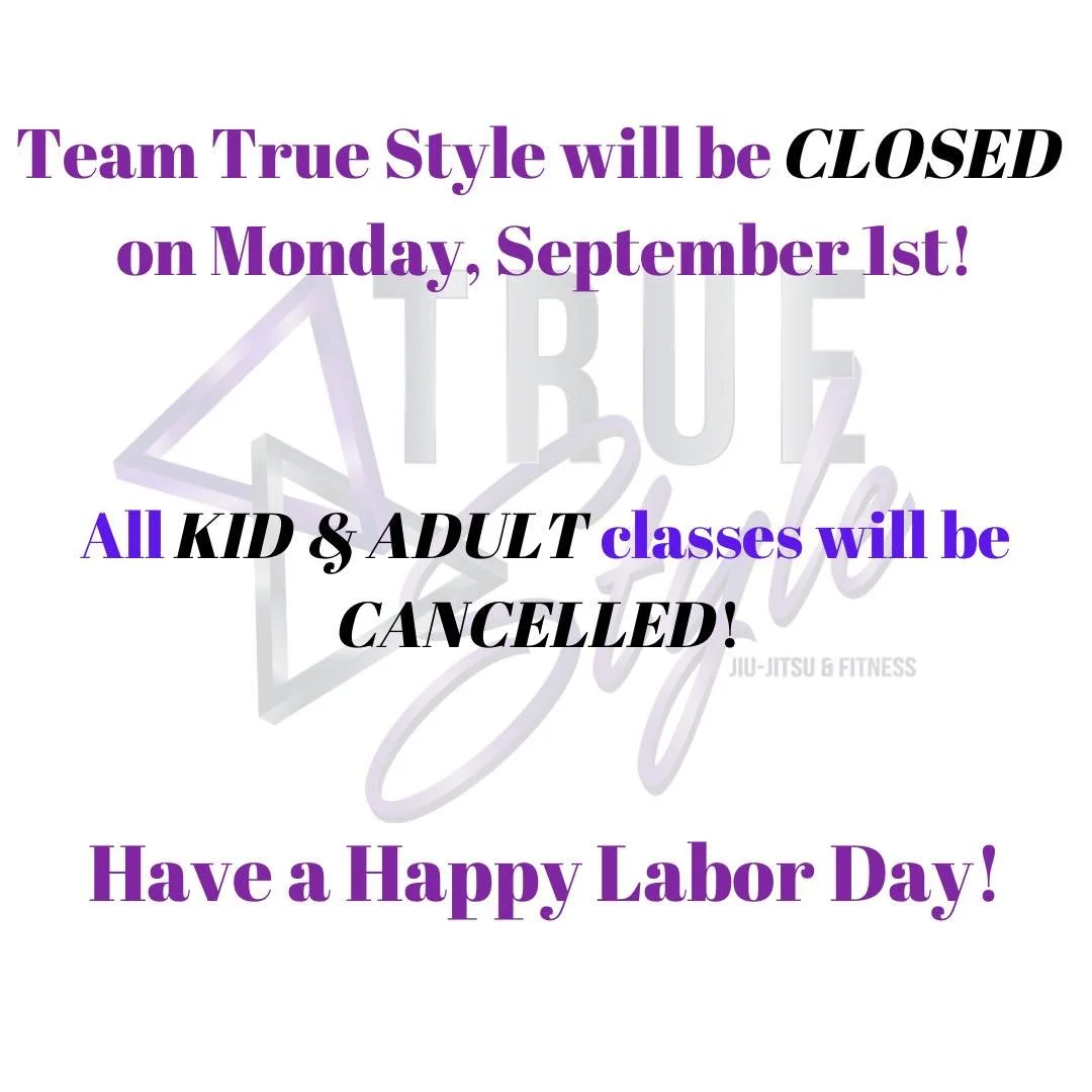Team True Style will be CLOSED next Monday, September 1 for Labor Day!

All adult and kids classes will be cancelled! Normal schedule will resume Tuesday, 9/2!

Enjoy your day 😃

 #teamtruestyle #truestylejiujitsu #verostile  #teamtakoma #serafinbjj
