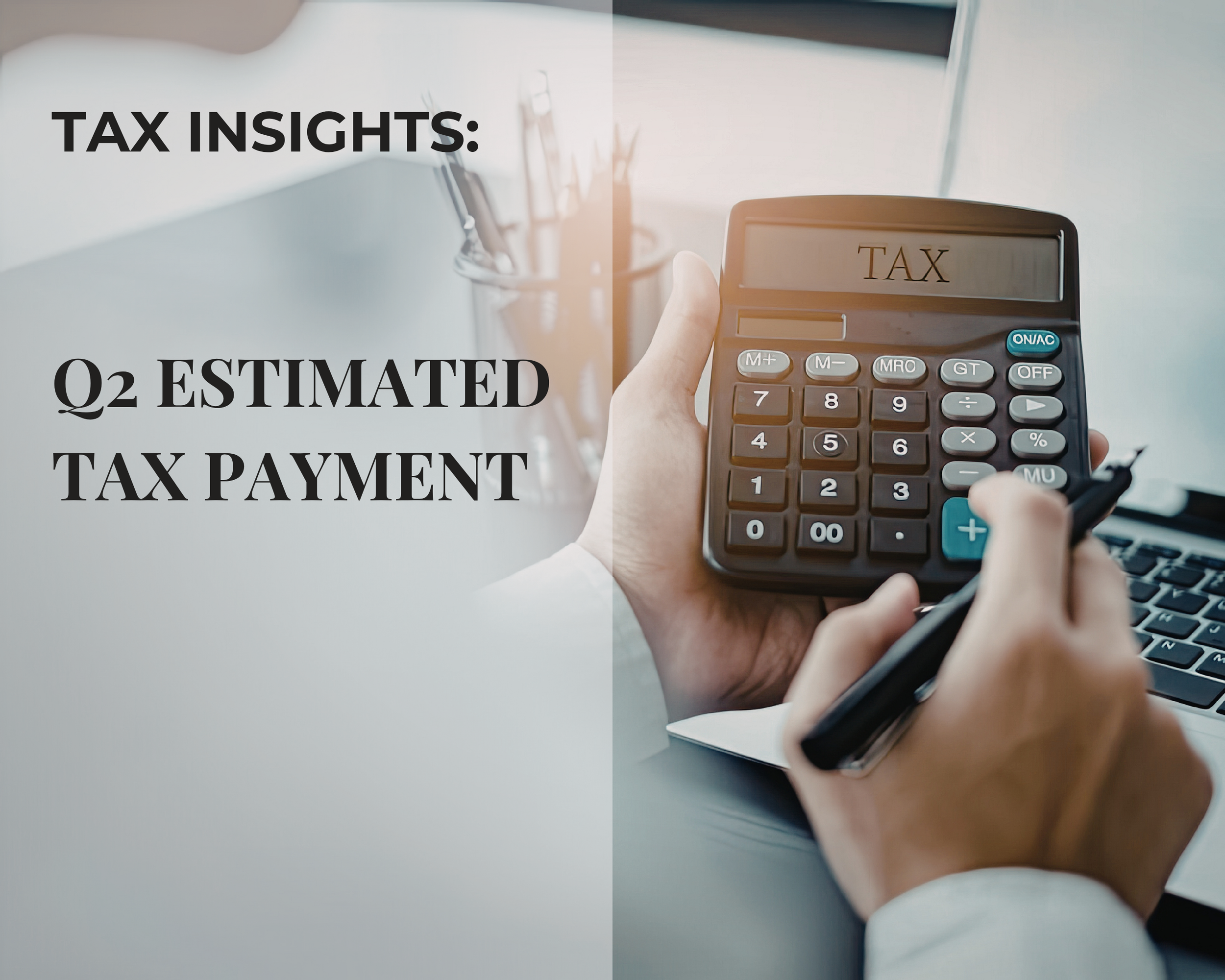 Q2 Estimated Taxes &amp; Calculation Basis