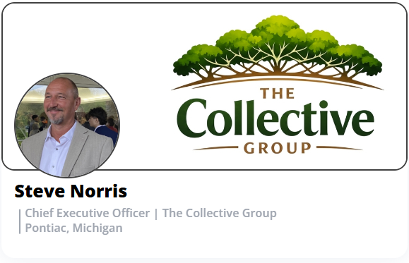 Steve Norris, Chief Executive Officer, The Collective Group, Pontiac, Michigan.