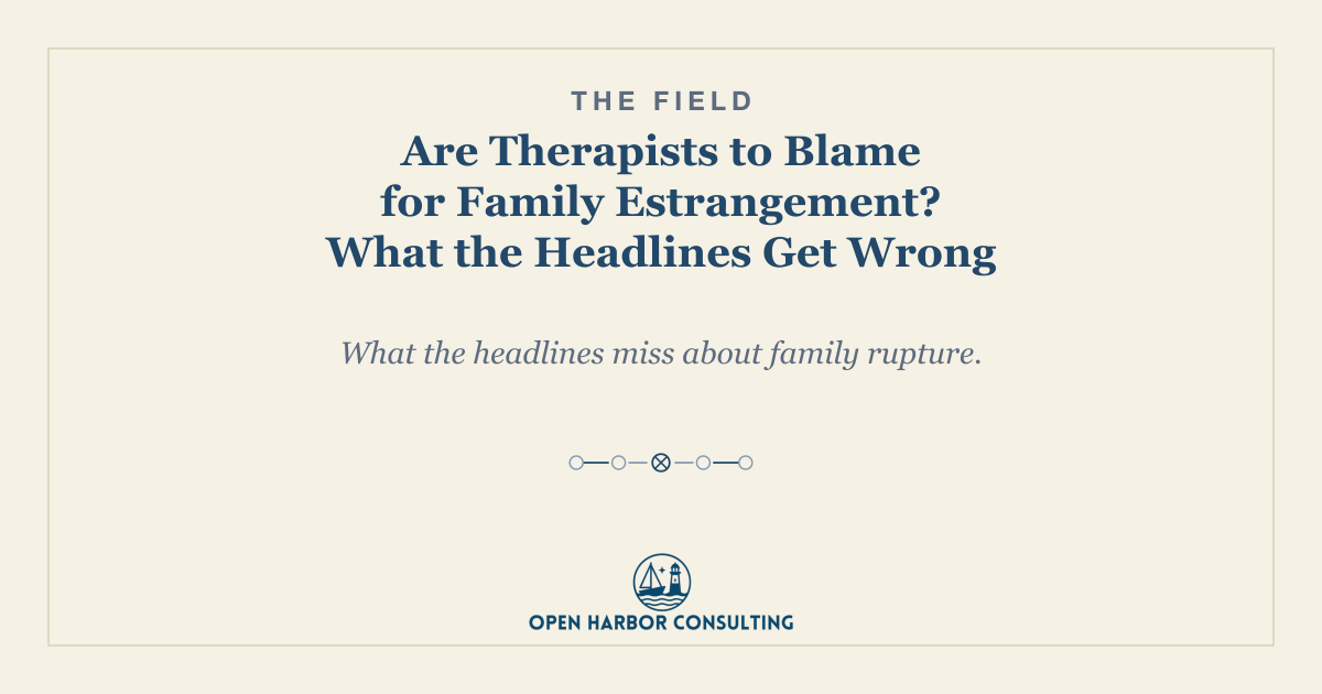 Are Therapists to Blame for Family Estrangement? What the Headlines Get Wrong