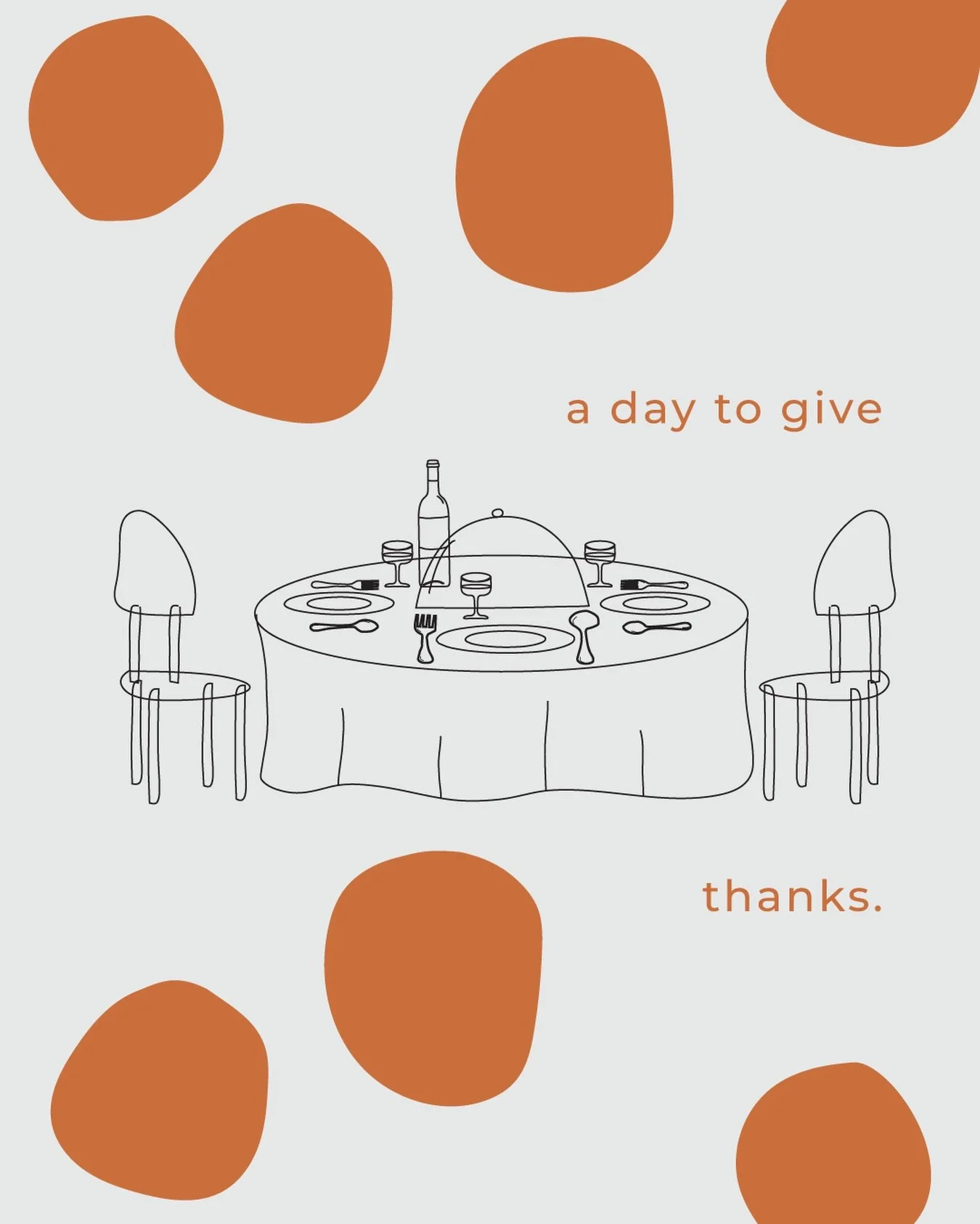 A day to give thanks. Today is for slowing down, sharing a meal, and cherishing the moments with friends and family.