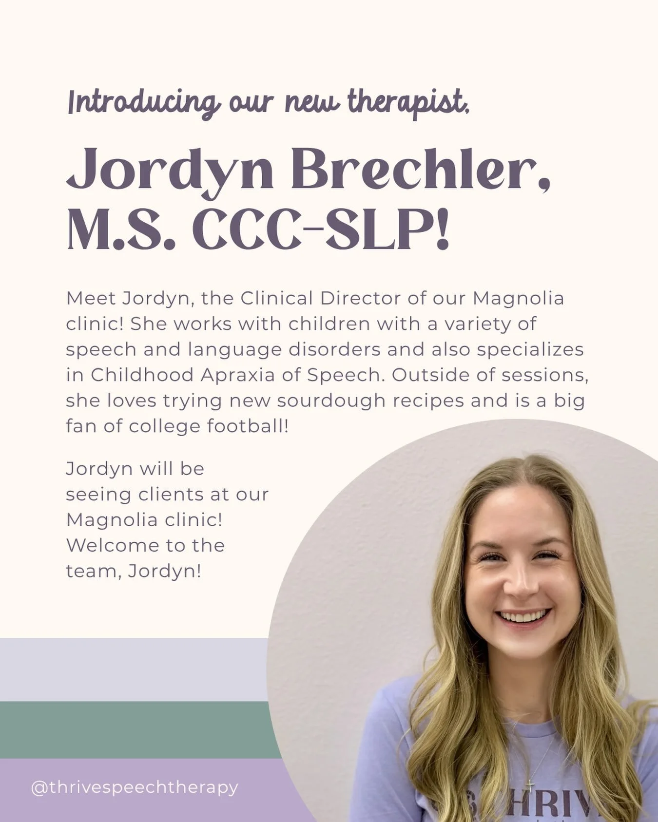 Help us give a warm welcome to Jordyn Brechler, M.S., CCC-SLP, our Clinical Director at our Magnolia clinic! 

Jordyn works with children with a variety of speech and language disorders and also specializes in Childhood Apraxia of Speech. She sees cl