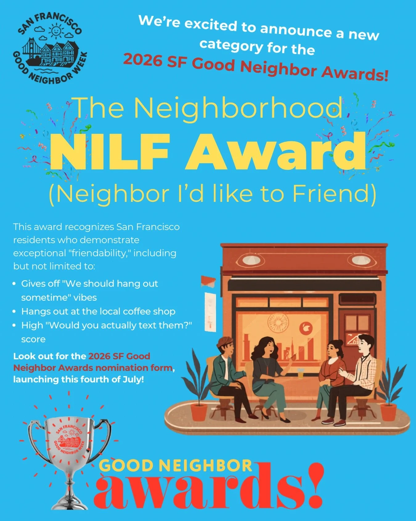 With the help of our esteemed Neighborhood Advisory Council, we&rsquo;ve been working hard on new categories for the 2026 SF Good Neighbor Awards, and we&rsquo;ve been waiting for the right moment to announce the first one: the NILF Award!

Nominatio