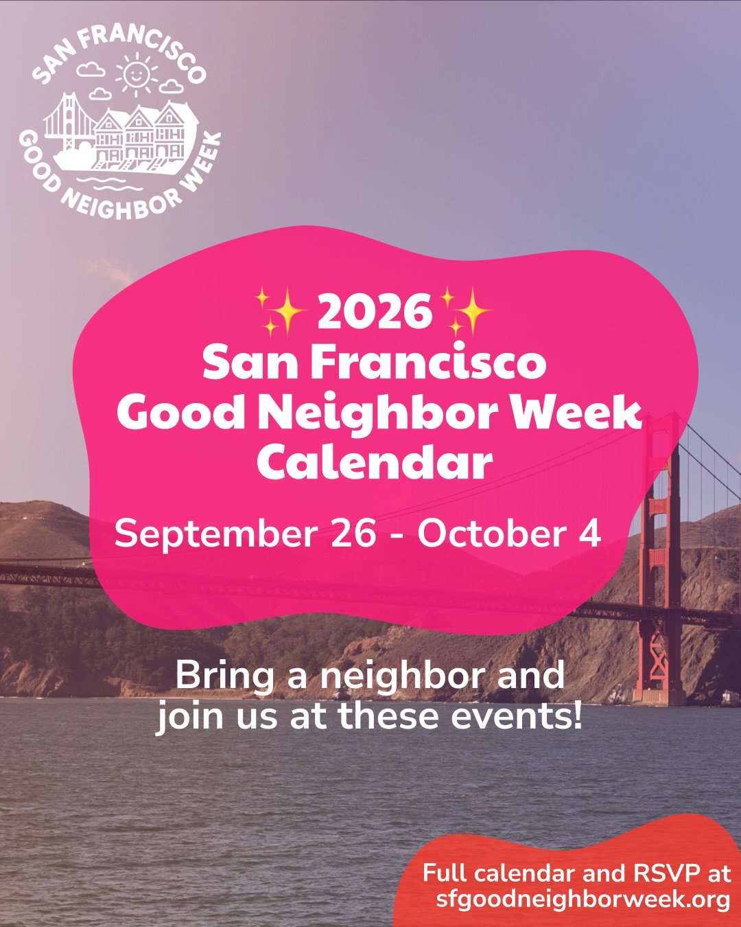 Check out our 2026 event calendar at sfgoodneighborweek.org! Bring a neighbor to an event near you. Or celebrate by hosting your own gathering with your neighbors :) Thank you to all our community partners who are hosting events Sep 26- Oct 4. 💕 

A