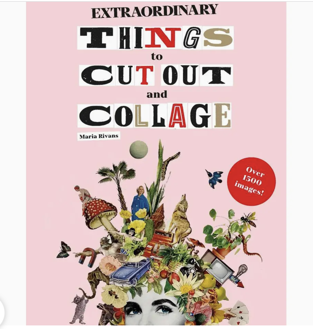 Extraordinary Things To Cut Out and Collage
