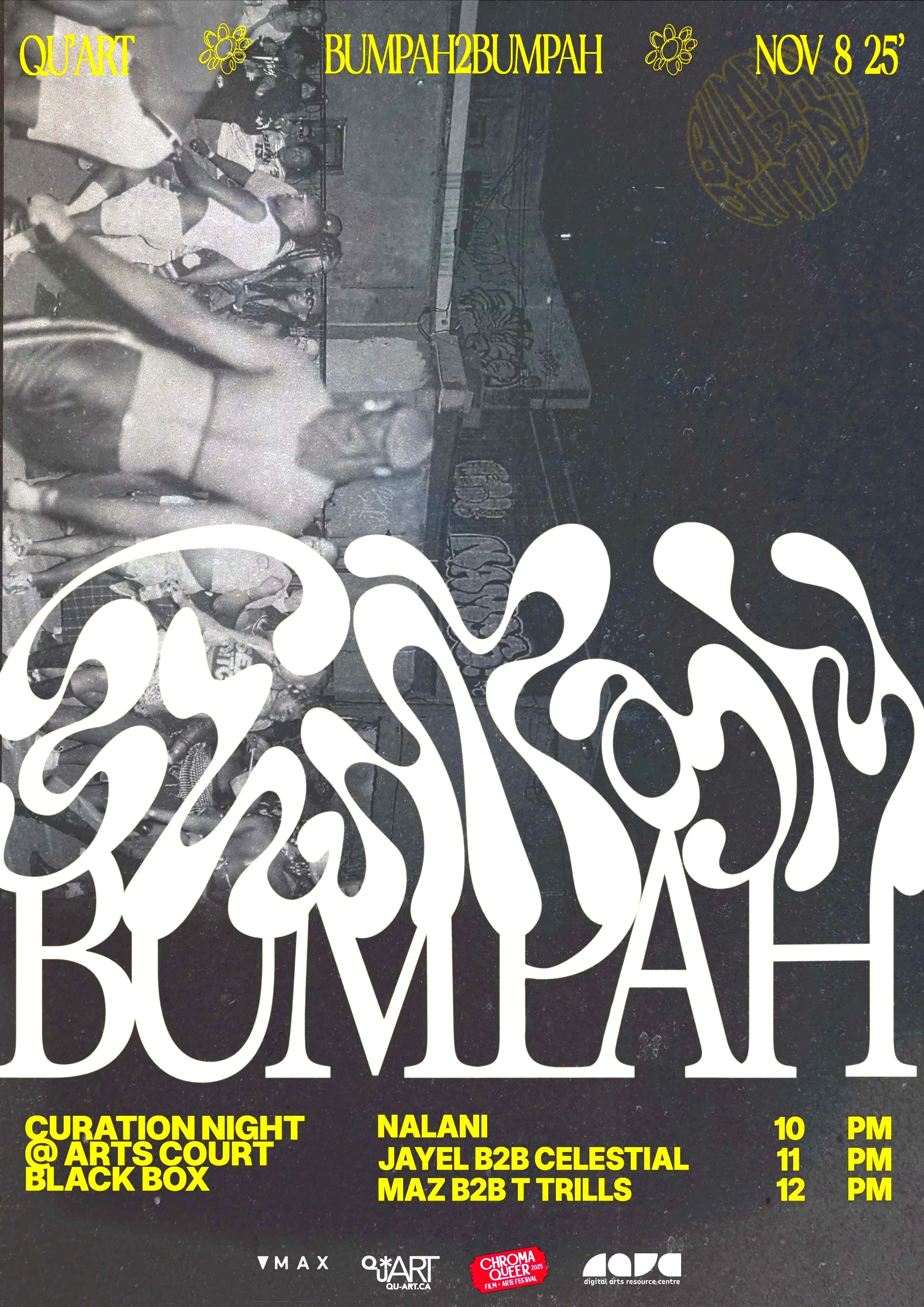 Event poster for Bumpah2Bumpah at Quart on November 8. The poster shows a black and white photo of a dance party with people dancing. Bright yellow text provides event details, including line-up times and performers: Nalani at 10 PM, Jayel B2B Celestial at 11 PM, Maz B2B T Trills at 12 AM, and mentions of Curated Night at Arts Court and Black Box.