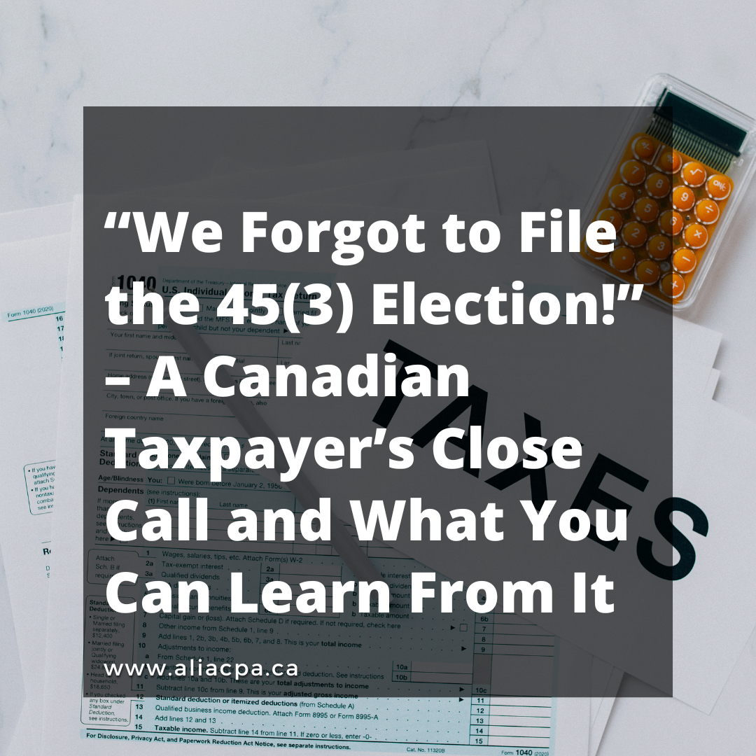 “We Forgot to File the 45(3) Election!” – A Canadian Taxpayer’s Close Call and What You Can Learn From It