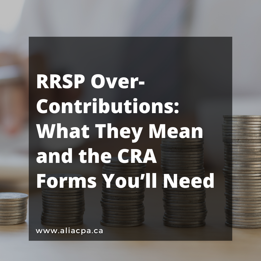 RRSP Over-Contributions: What They Mean and the CRA Forms You’ll Need
