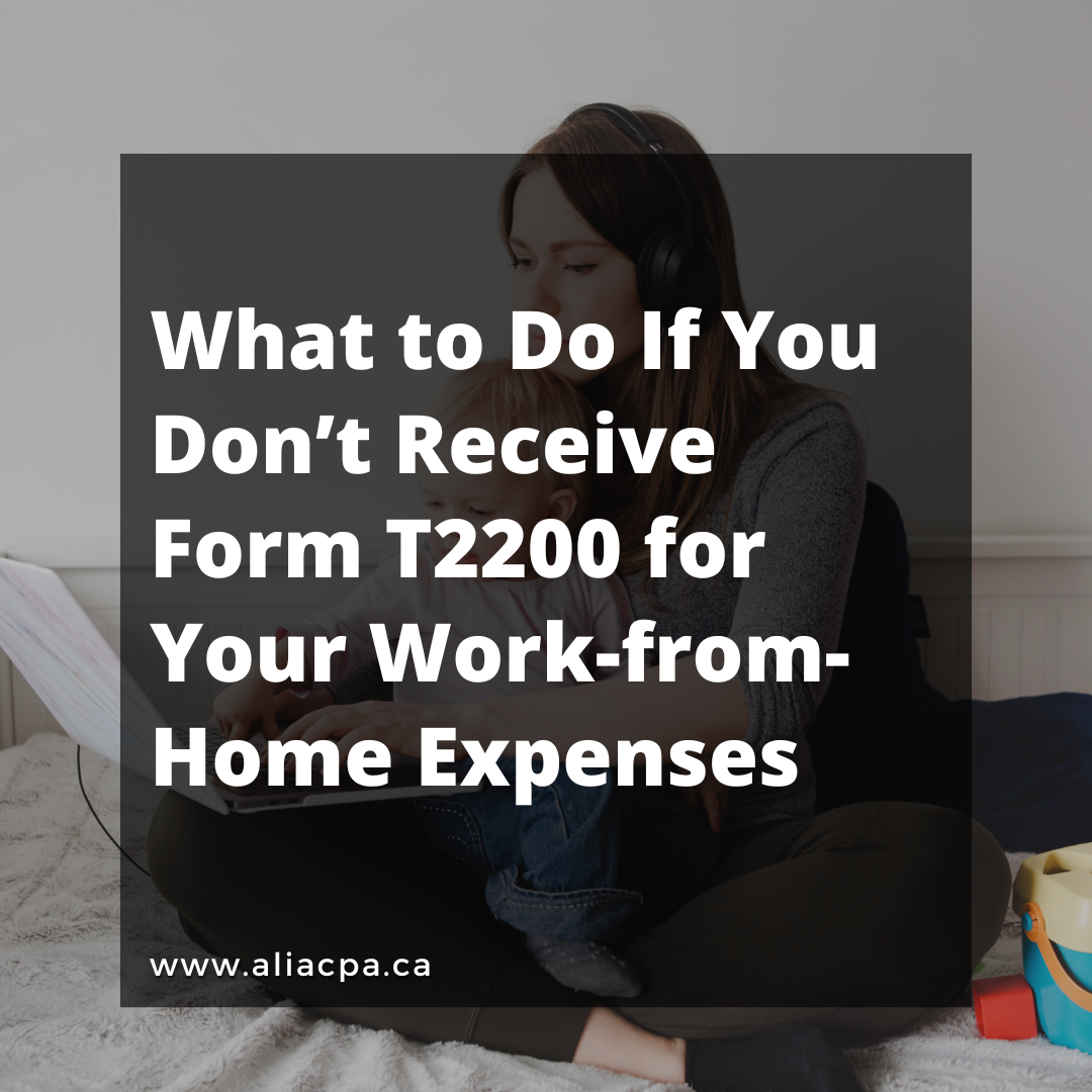 What to Do If You Don’t Receive Form T2200 for Your Work-from-Home Expenses