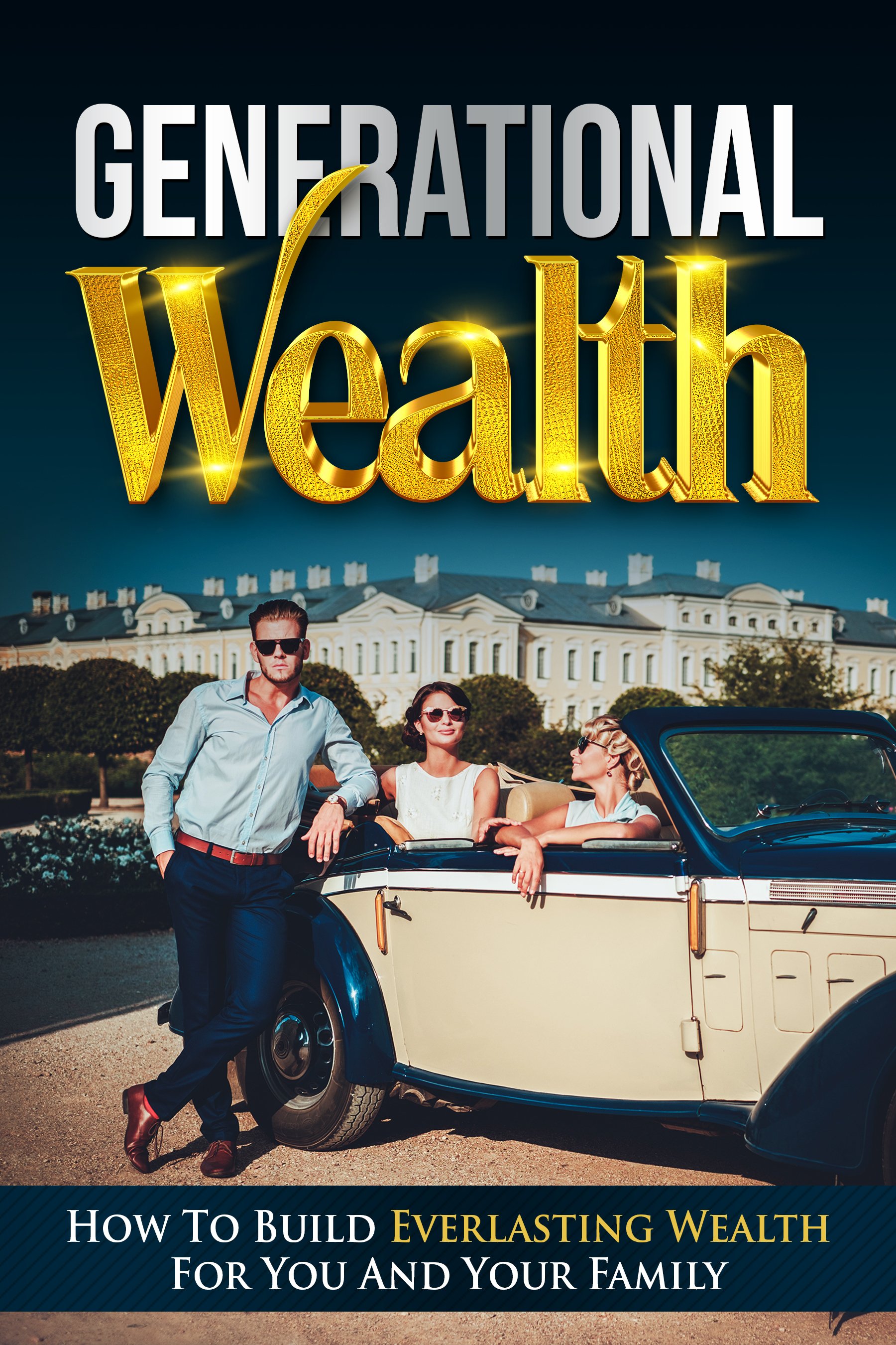 Book cover titled "Generational Wealth" featuring three well-dressed people with sunglasses by a vintage convertible car in front of a large historical building.