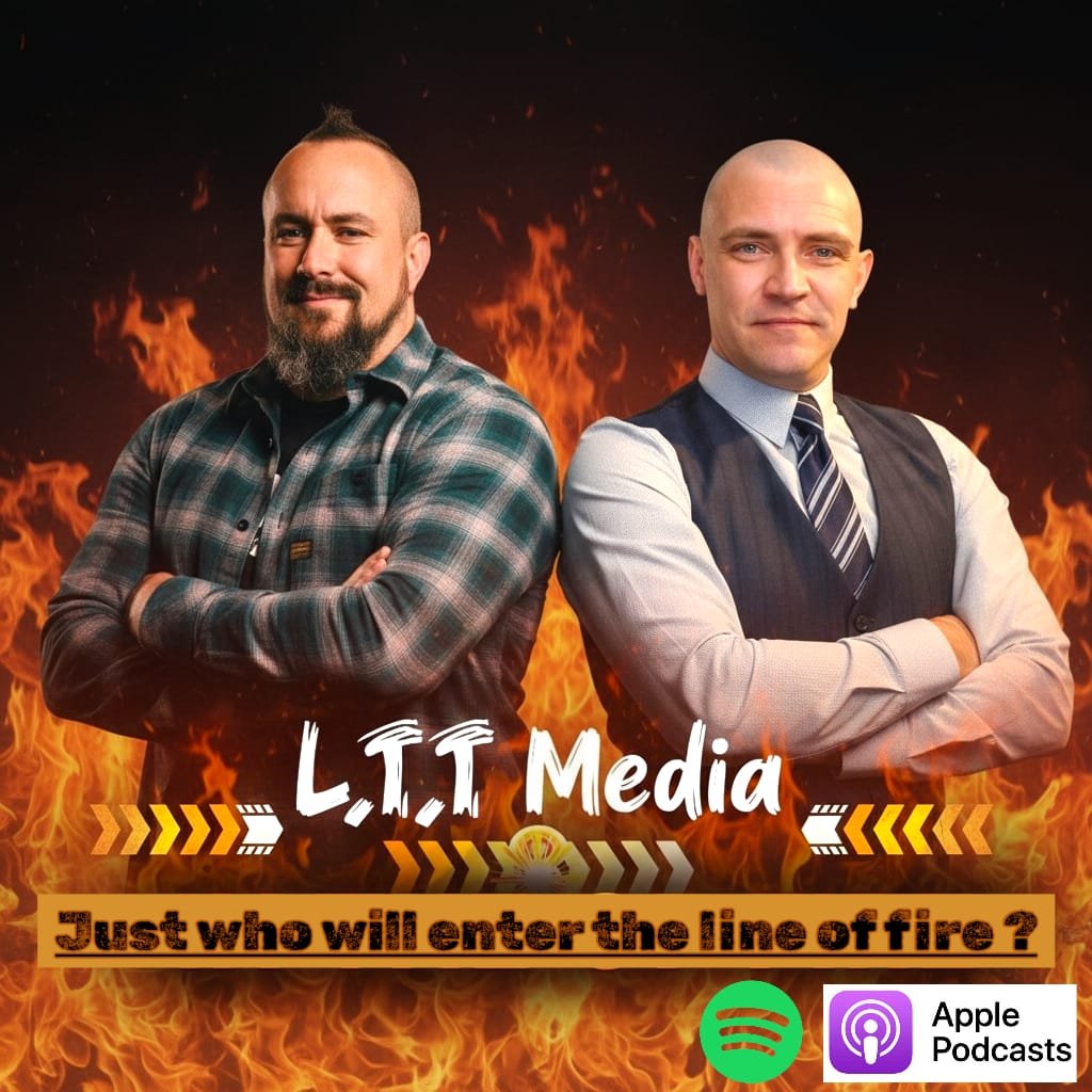 Two men posing with arms crossed in front of a fiery background. One man has a beard and is wearing a plaid shirt, the other is bald and dressed in a vest and tie. Text on the image says 'L.T.T Media' and 'Just who will enter the line of fire?' with logos for Spotify and Apple Podcasts.