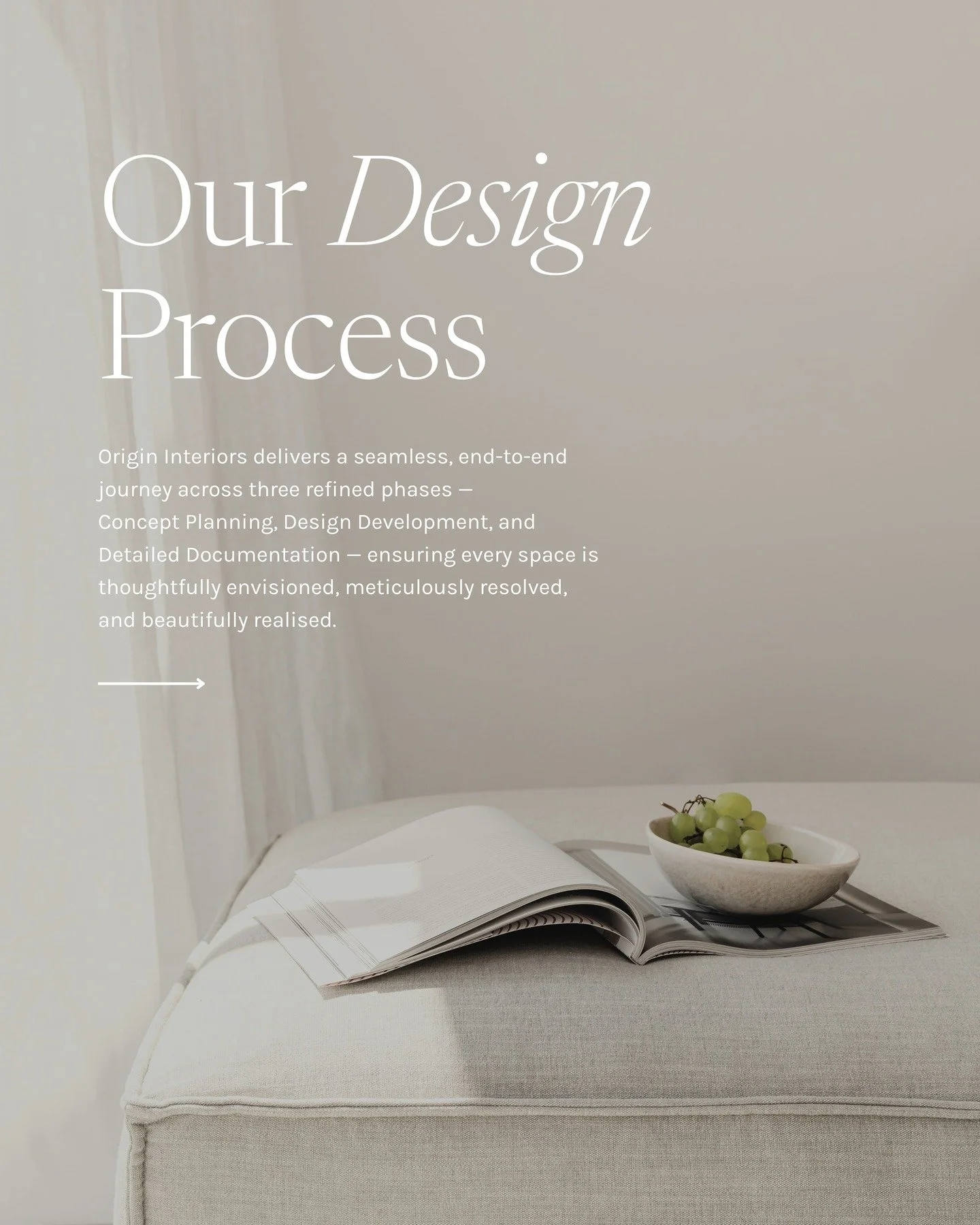 Origin Interiors delivers a seamless, end-to-end journey across three refined phases &mdash; Concept Planning, Design Development, and Detailed Documentation &mdash; ensuring every space is thoughtfully envisioned, meticulously resolved, and beautifu