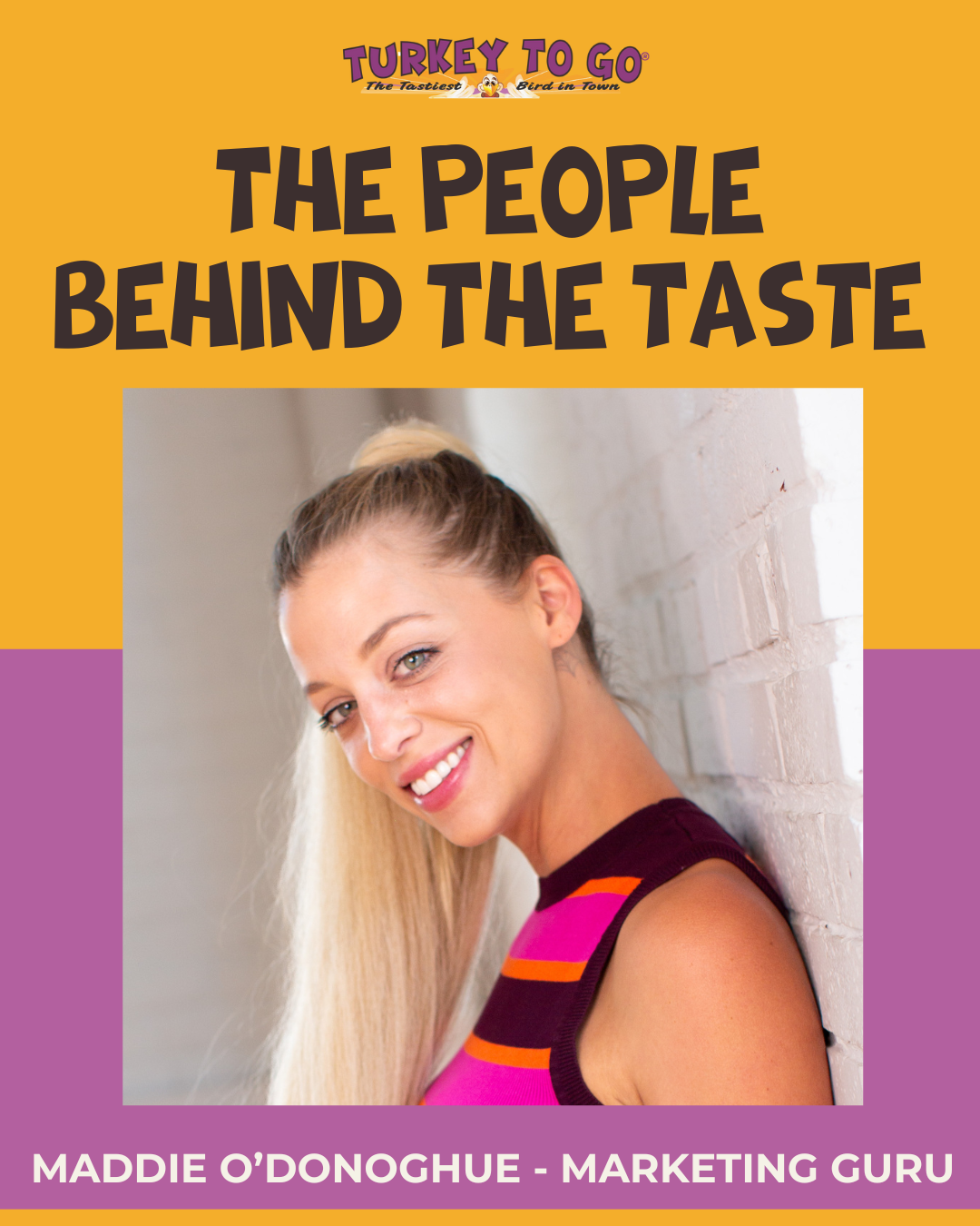THE PEOPLE BEHIND THE TASTE - MADDIE O’DONOGHUE