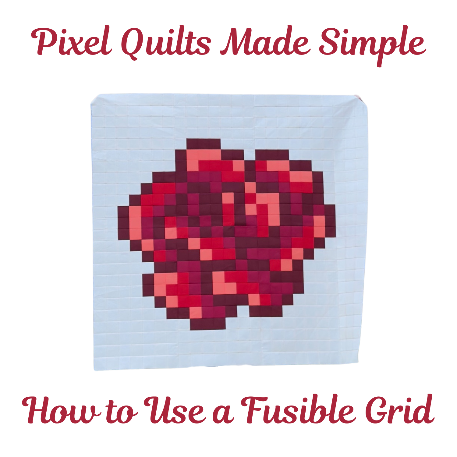 Pixel Quilts Made Simple: How to Use a Fusible Grid