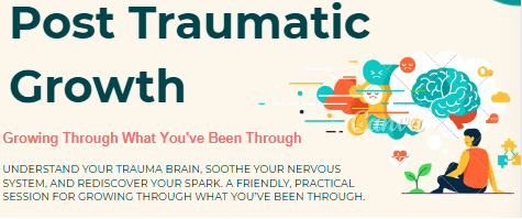 Post Traumatic Growth - Growing Through What You've Been Through - April 2026