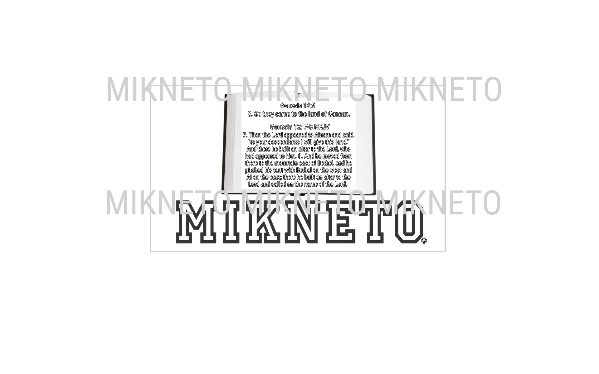 Bible: MIKNETO/Genesis 12:5 NKJV - Genesis 12:7-8 NKJV