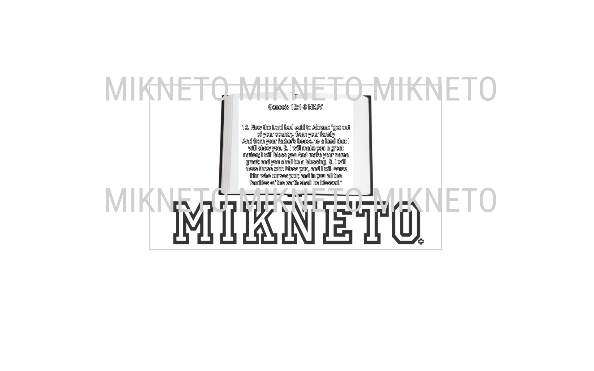 Bible: MIKNETO/Genesis 12:1-3 NKJV
