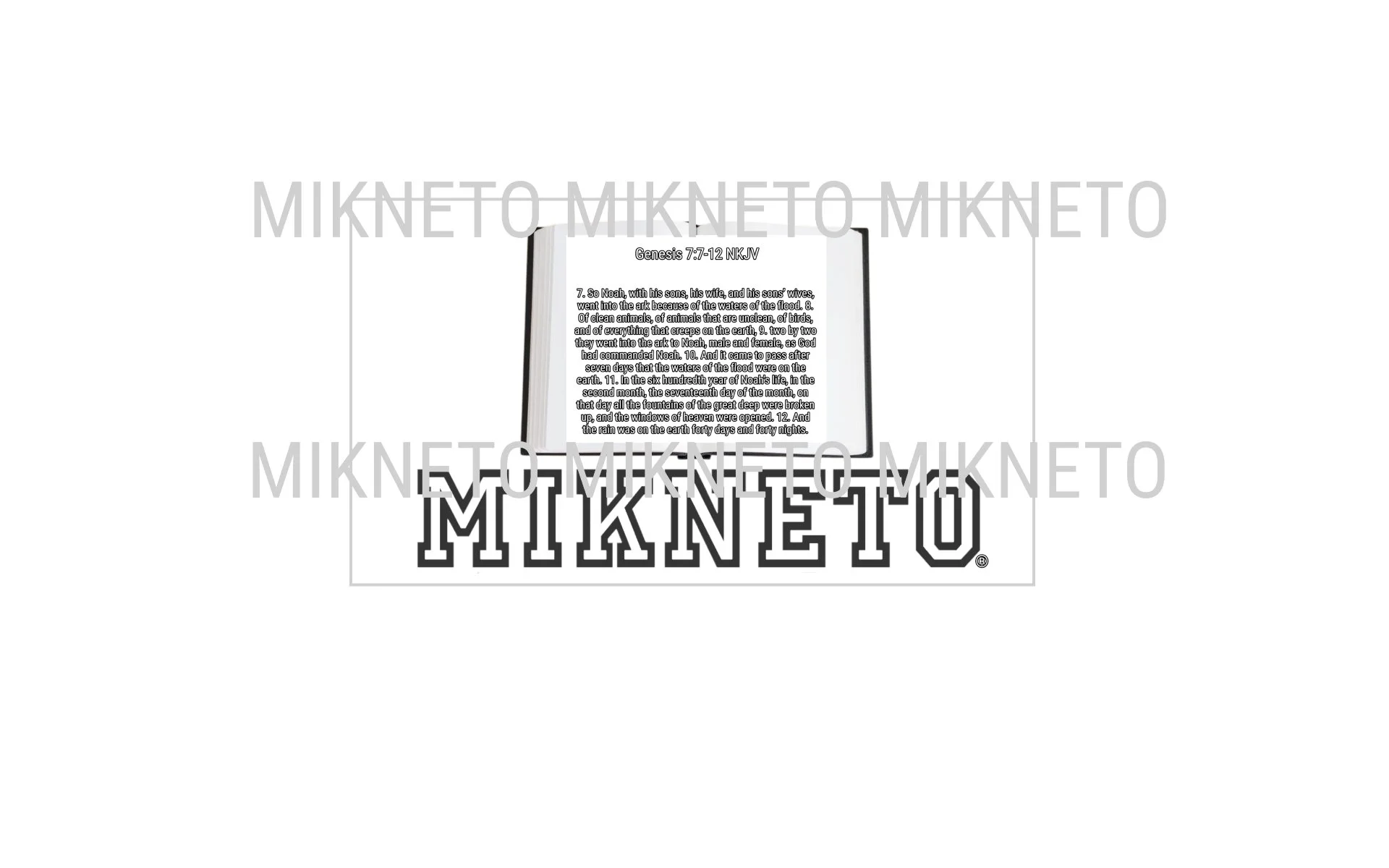 Bible: MIKNETO/Genesis 7:7-12 NKJV