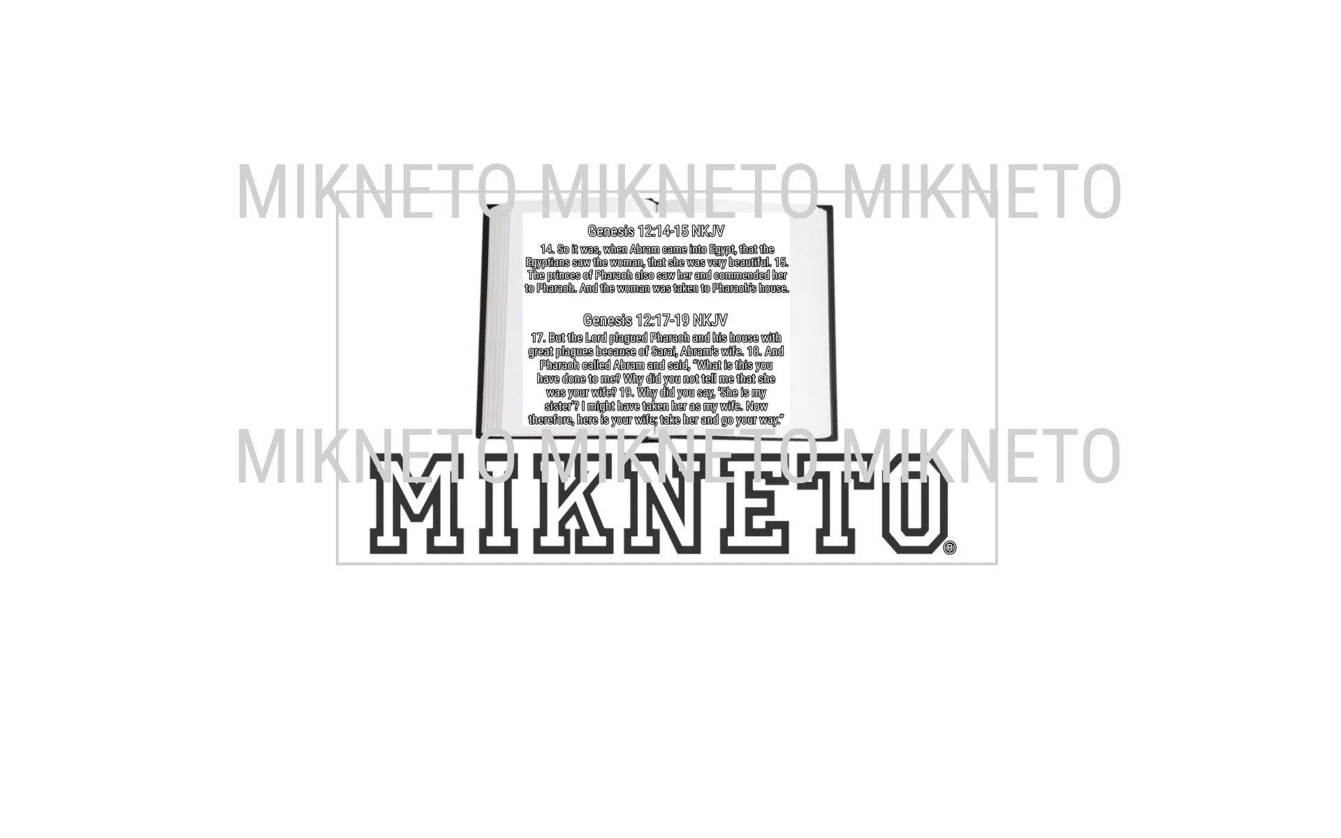 Bible: MIKNETO/Genesis 12:14-15 NKJV - Genesis 12:17-19 NKJV