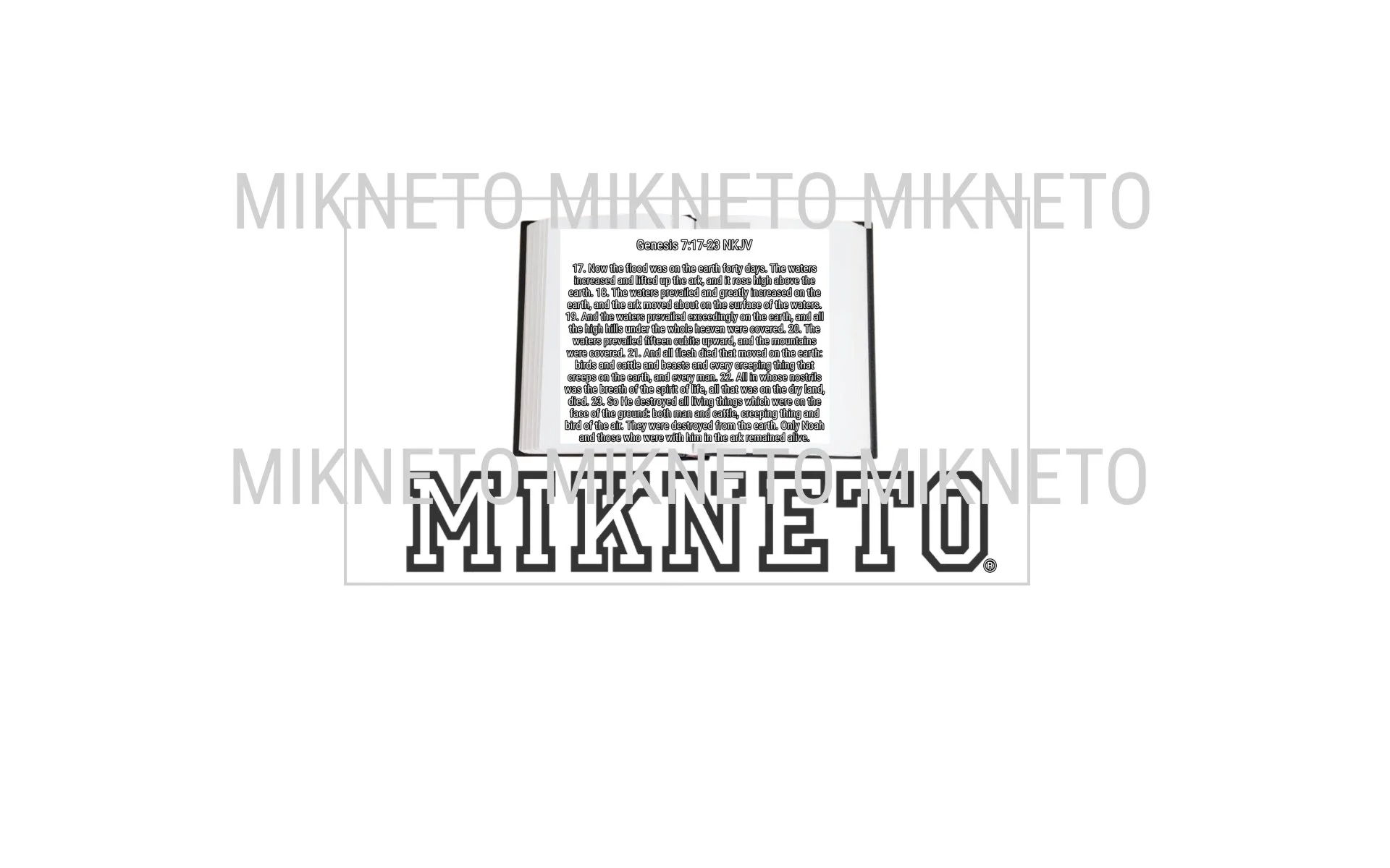 Bible: MIKNETO/Genesis 7:17-23 NKJV