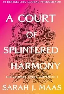 PRE-ORDER:  A Court of Splintered Harmony (Court of Thorns and Roses #6)