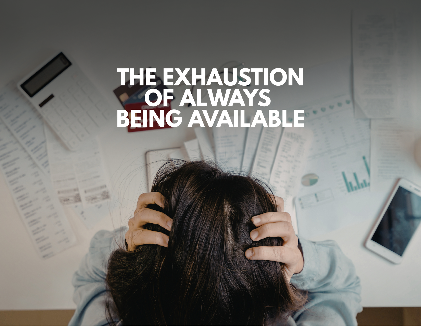The Exhaustion of Always Being Available
