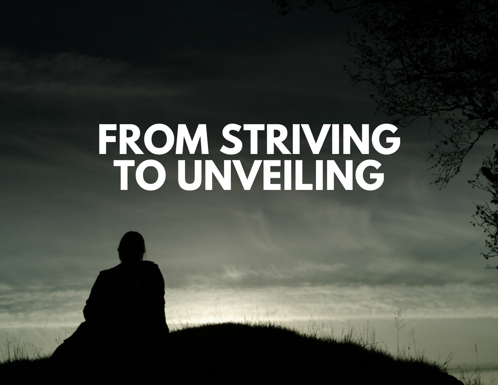 From striving to unveiling