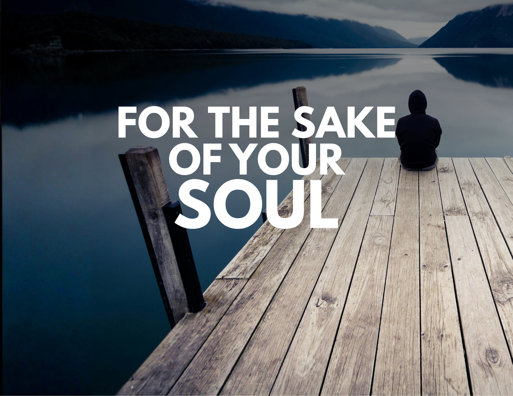 For the Sake of Your Soul.
