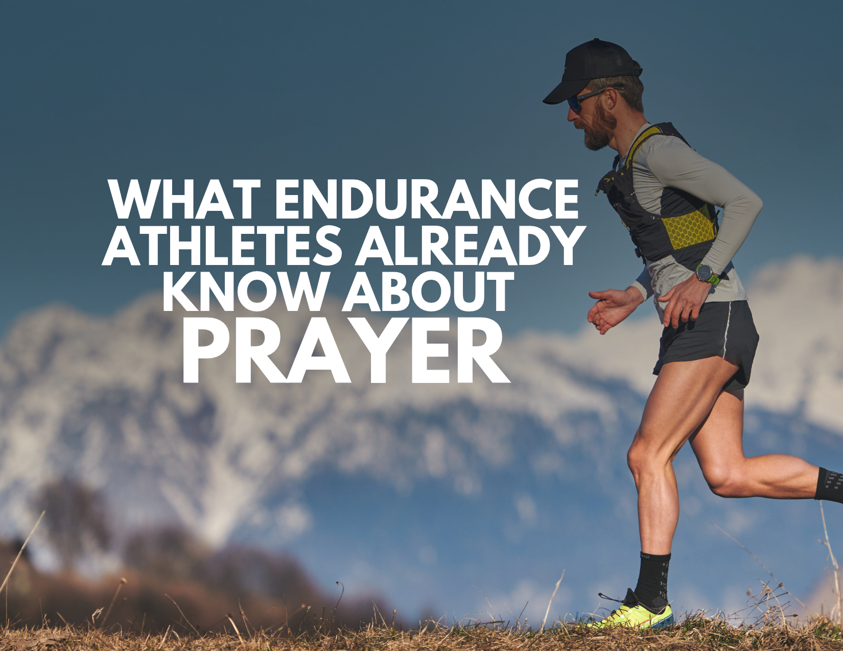 What Endurance Athletes Already Know About Prayer